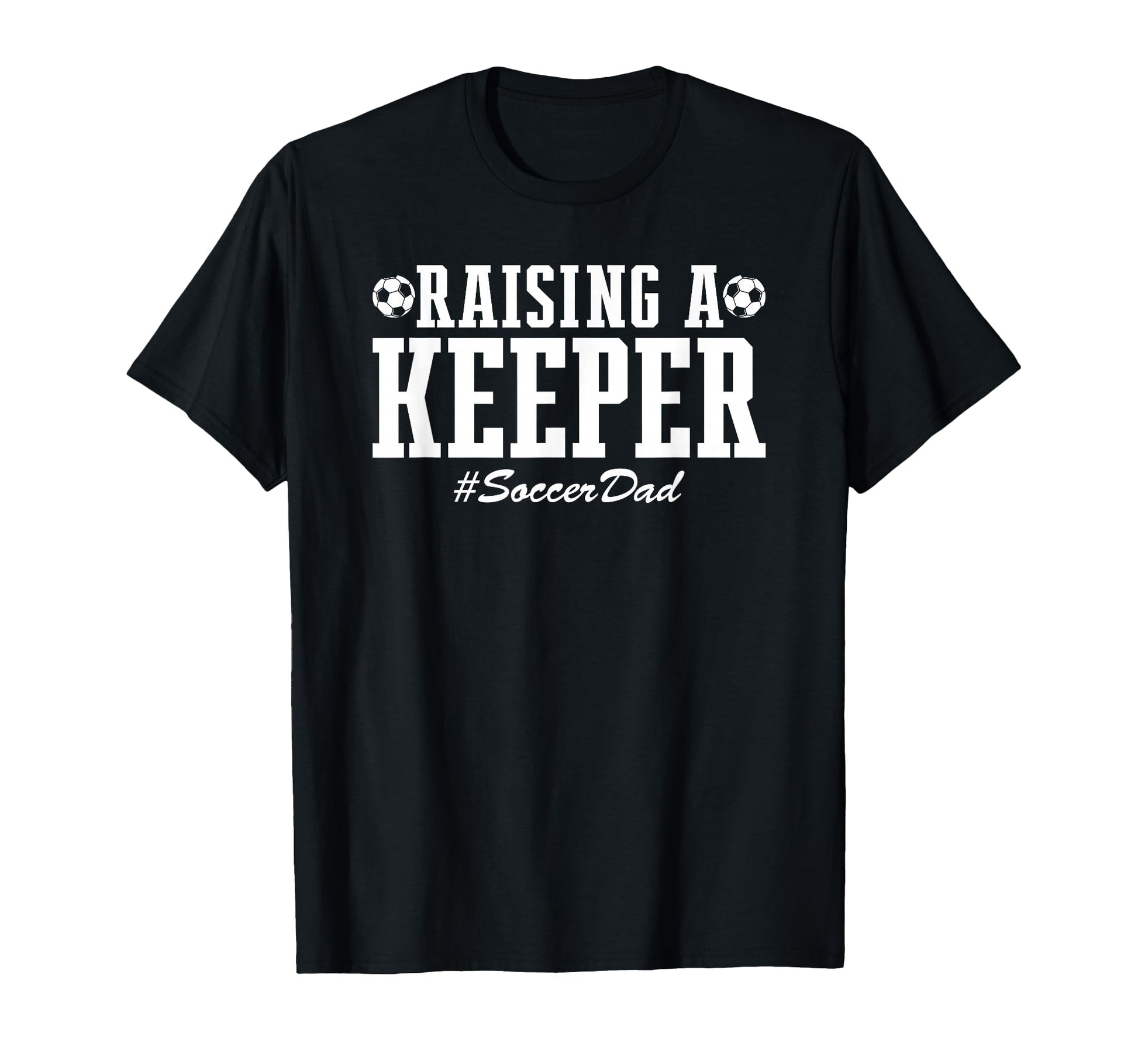 Raising Keeper Soccer Dad Soccer Goalie T-Shirt - Trendy Graphic Unisex - T-Shirt, Sweatshirt, Hoodie