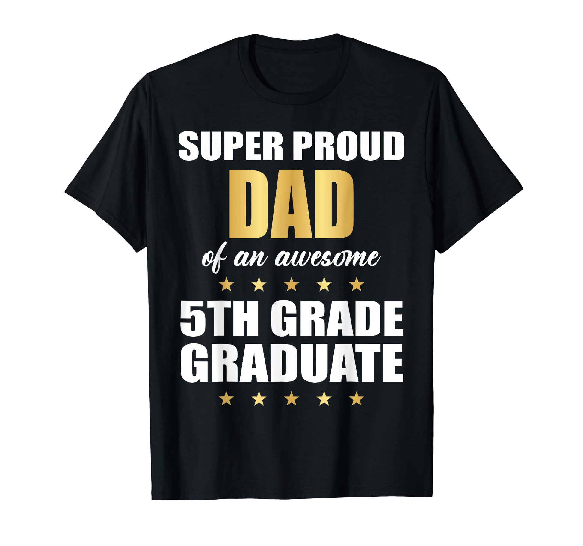 Super Proud Dad Awesome 5Th Grade T-Shirt - Streetwear Style Men Women - T-Shirt, Sweatshirt, Hoodie