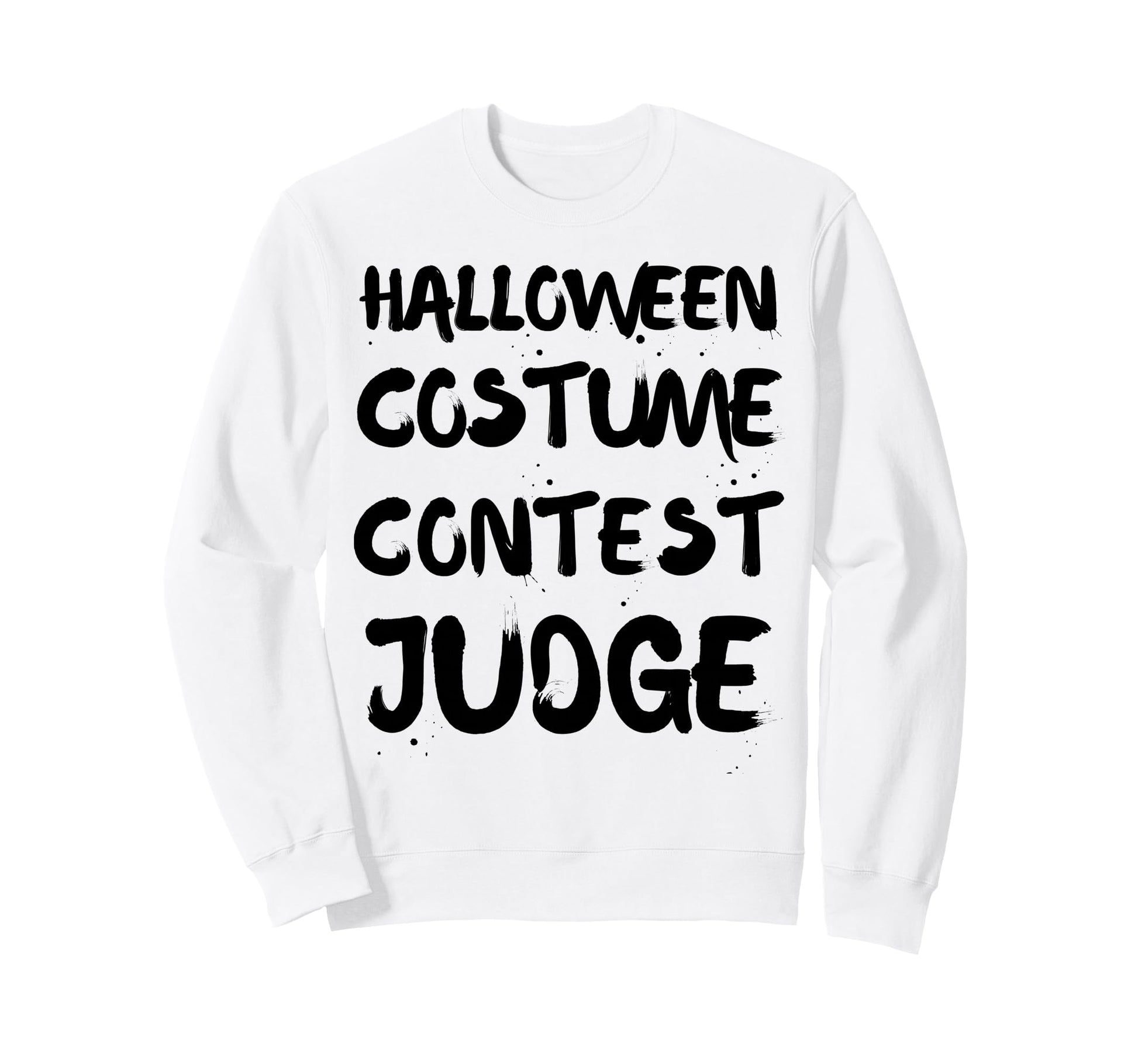 Funny Halloween Costume Contest Sweatshirt - Fun Novelty Design Unisex - T-Shirt, Sweatshirt, Hoodie