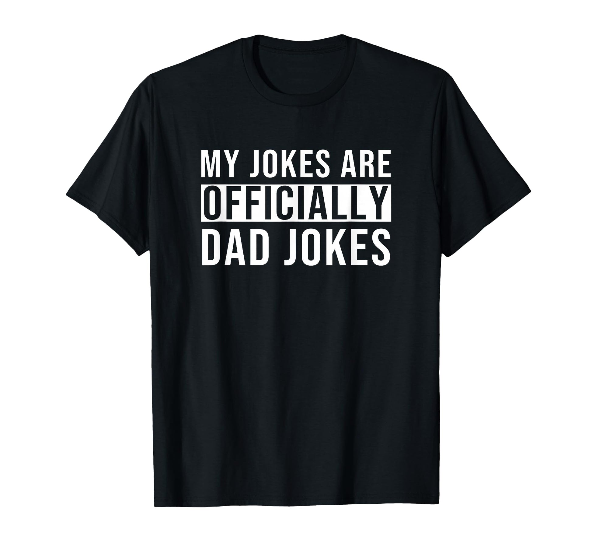 My Jokes Are Officially Dad Jokes T-Shirt - Novelty Apparel for Adults - T-Shirt, Sweatshirt, Hoodie
