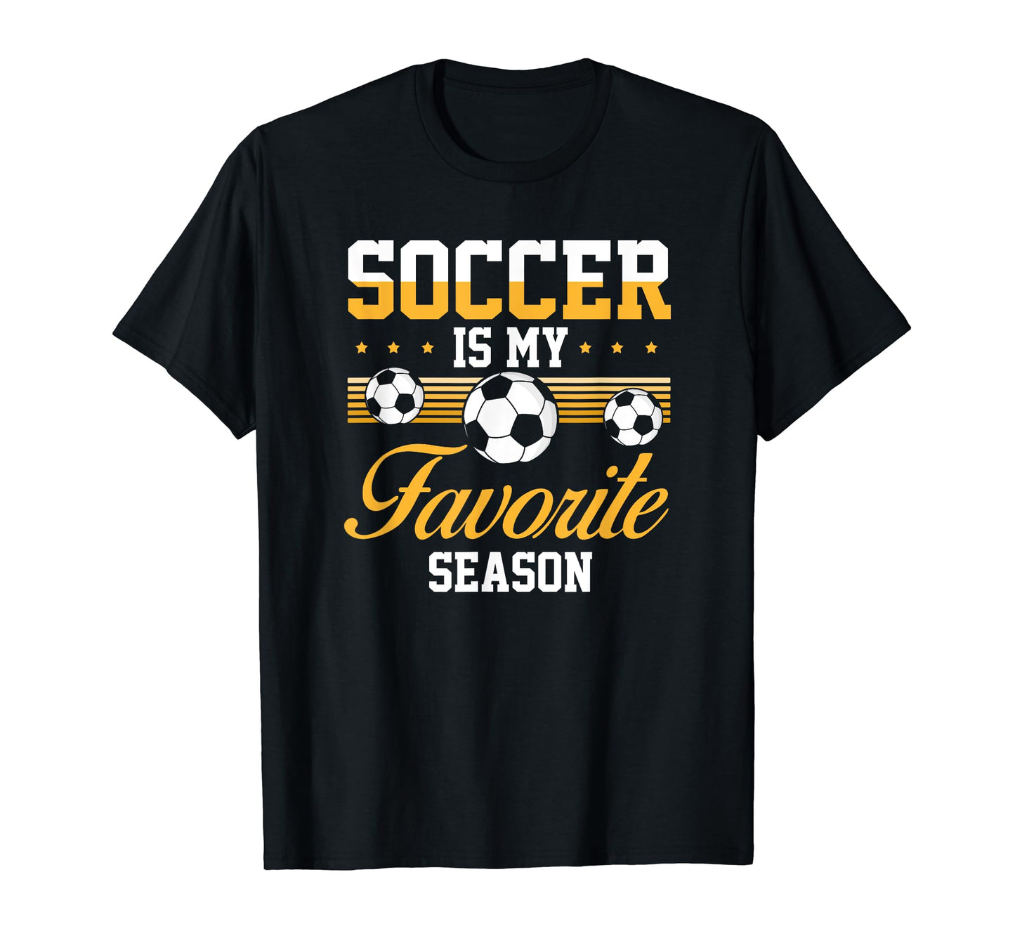 Soccer Is My Favorite Season Soccer Lovers T-Shirt - Unique Graphic Unisex - T-Shirt, Sweatshirt, Hoodie