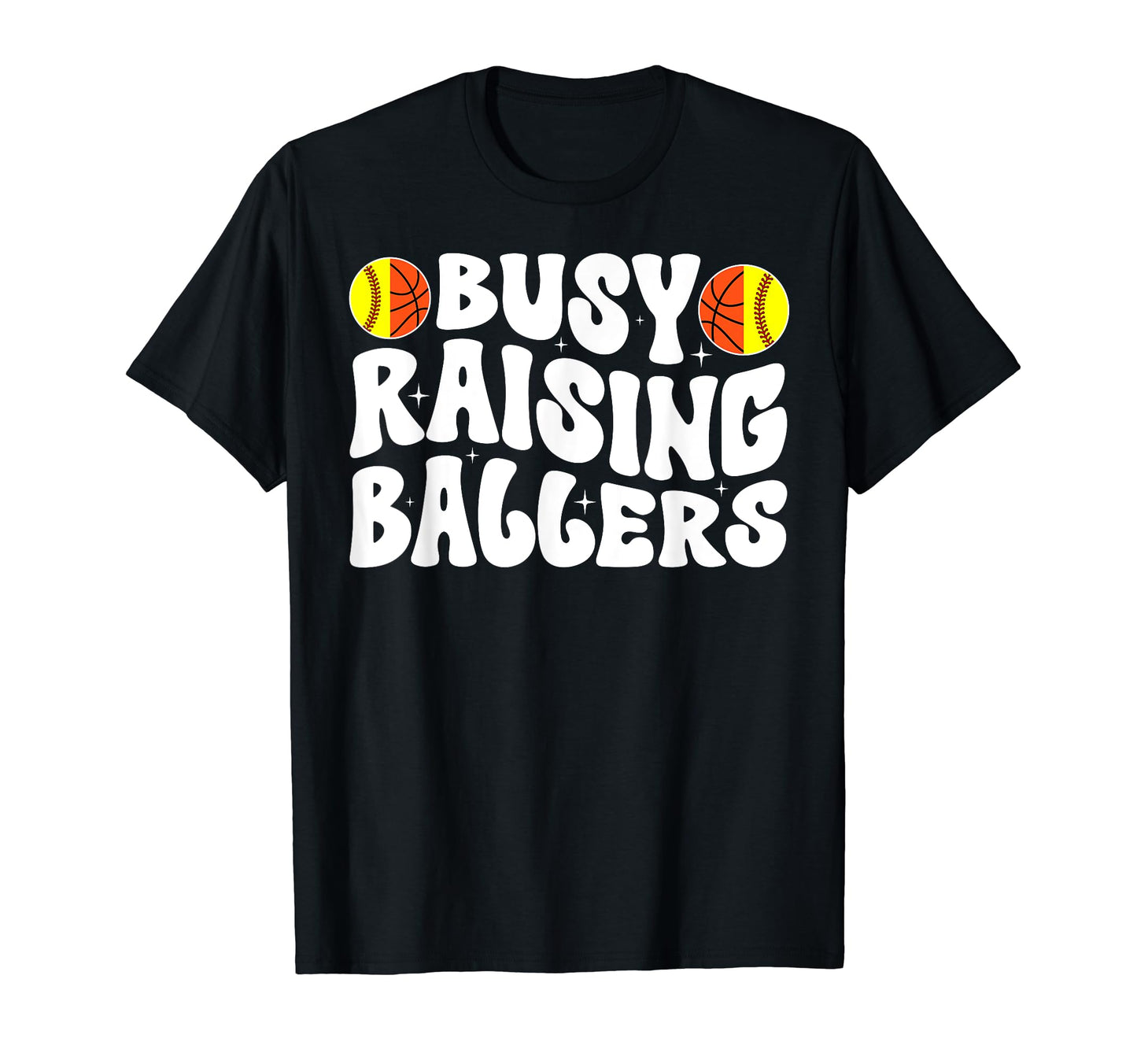 Busy Raising Ballers Basketball Softball Mom T-Shirt - Graphic Print Unisex - T-Shirt, Sweatshirt, Hoodie