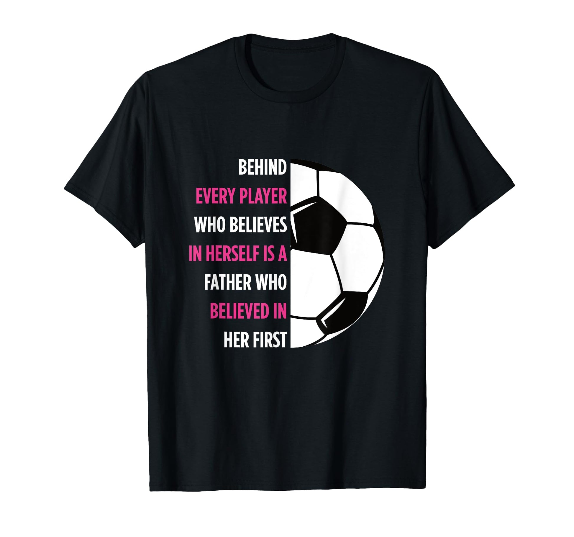 Behind Every Player Is Father Soccer T-Shirt - Streetwear Style Men Women - T-Shirt, Sweatshirt, Hoodie