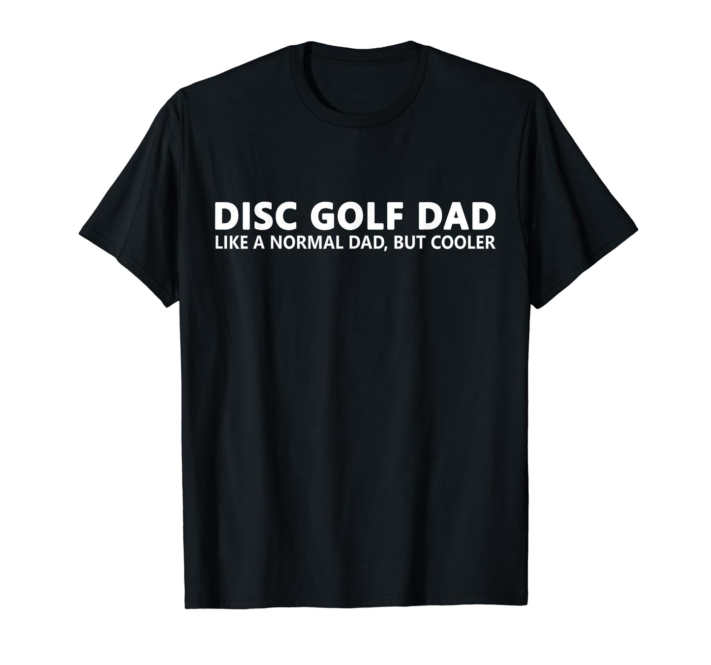 Disc Golf Father Disc Golf Dad T-Shirt - Streetwear Style Unisex - T-Shirt, Sweatshirt, Hoodie