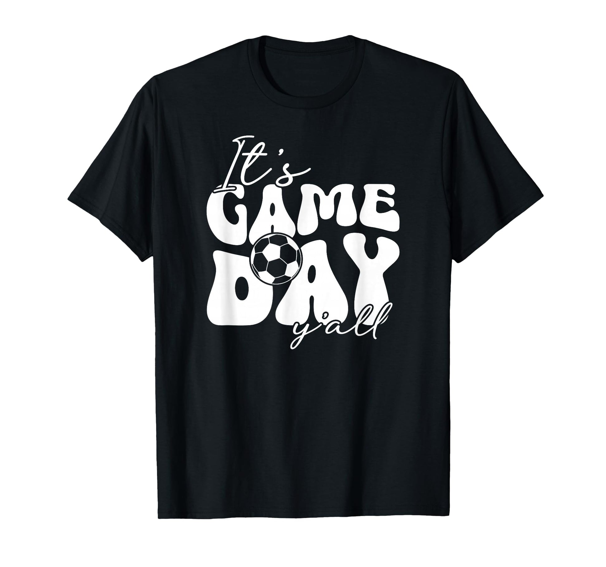 Its Game Day Yall Soccer Game Day Soccer T-Shirt - Trendy Graphic Men Women - T-Shirt, Sweatshirt, Hoodie