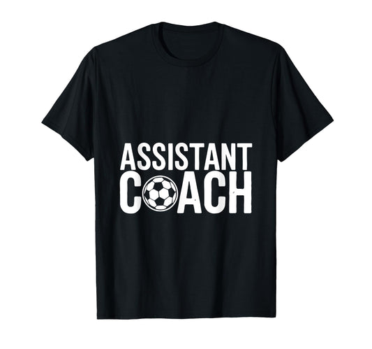 Assistant Coach Soccer Enthusiast T-Shirt - Streetwear Style for Adults - T-Shirt, Sweatshirt, Hoodie