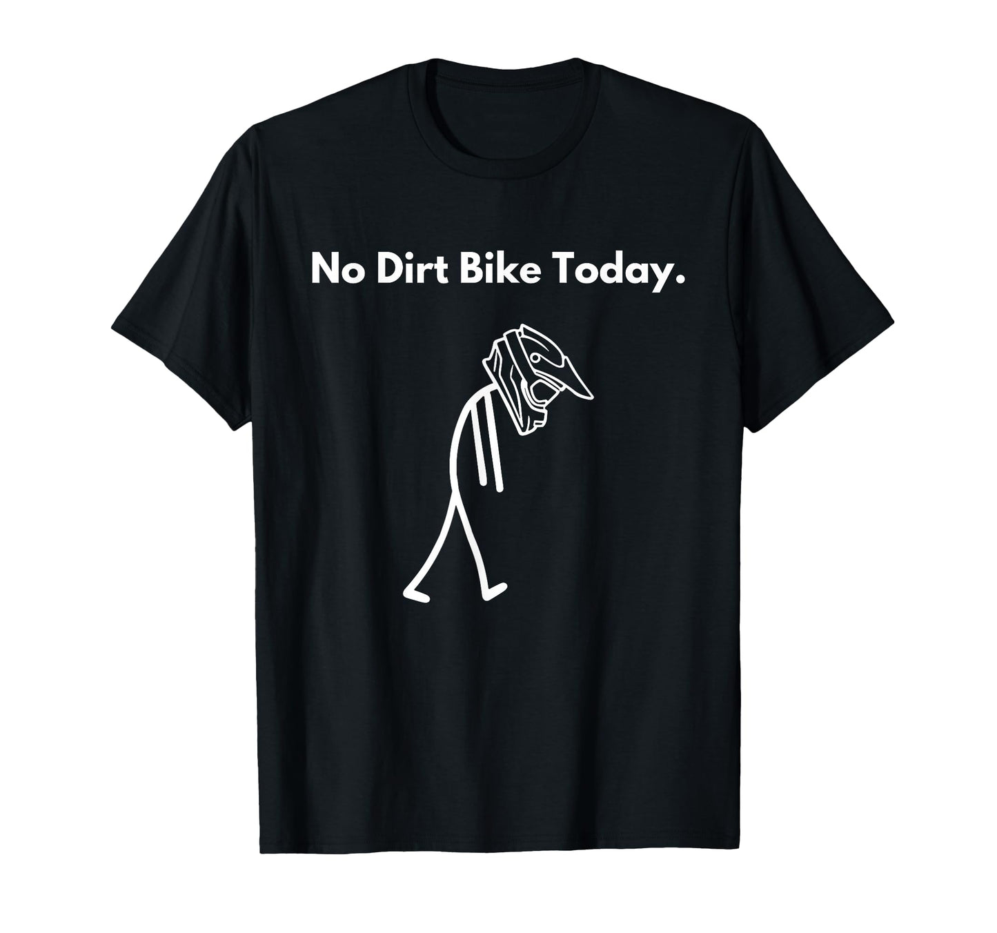 No Dirt Bike Today Sad Stickman T-Shirt - Aesthetic Graphic for Adults - T-Shirt, Sweatshirt, Hoodie
