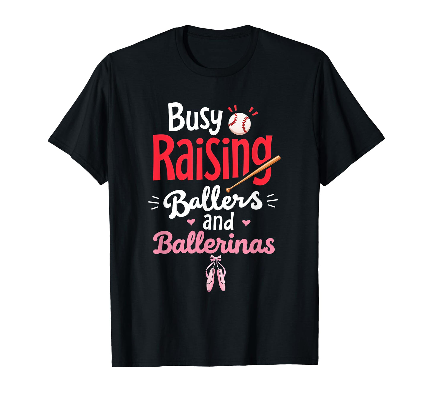 Busy Raising Ballers And Ballerinas T-Shirt - Graphic Print Unisex - T-Shirt, Sweatshirt, Hoodie
