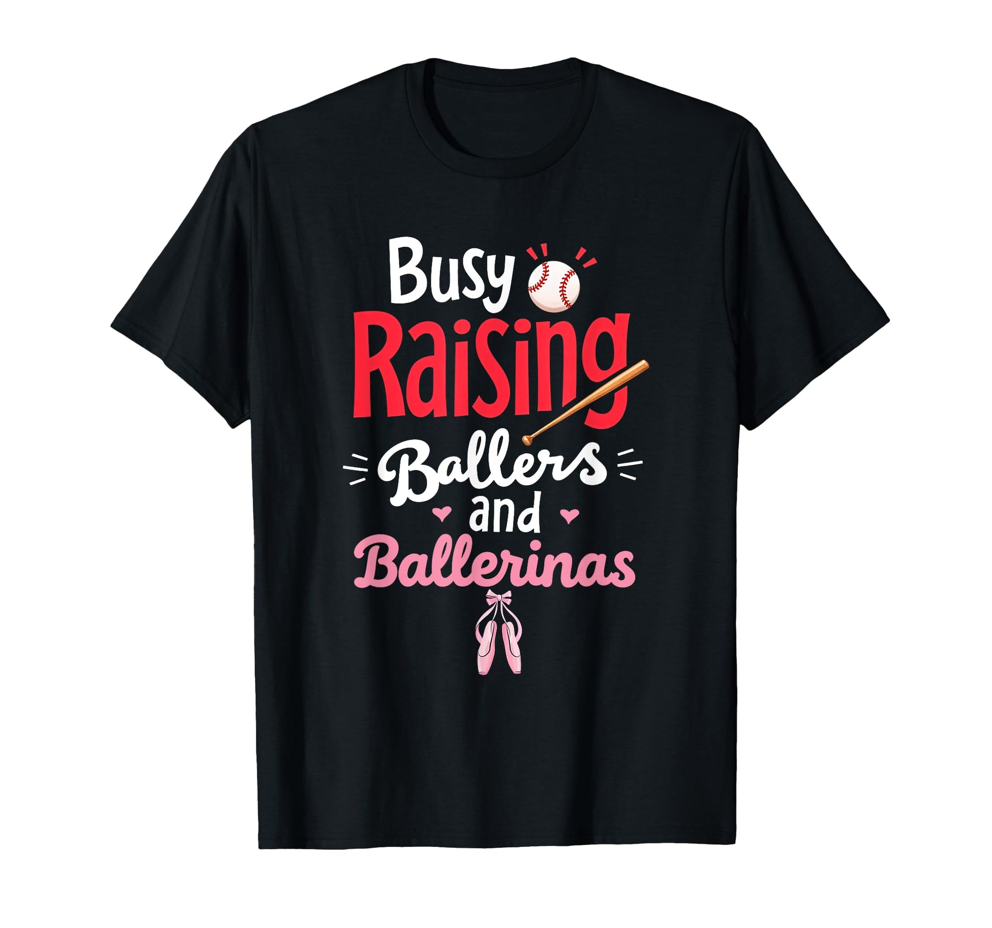 Busy Raising Ballers And Ballerinas T-Shirt - Graphic Print Unisex - T-Shirt, Sweatshirt, Hoodie