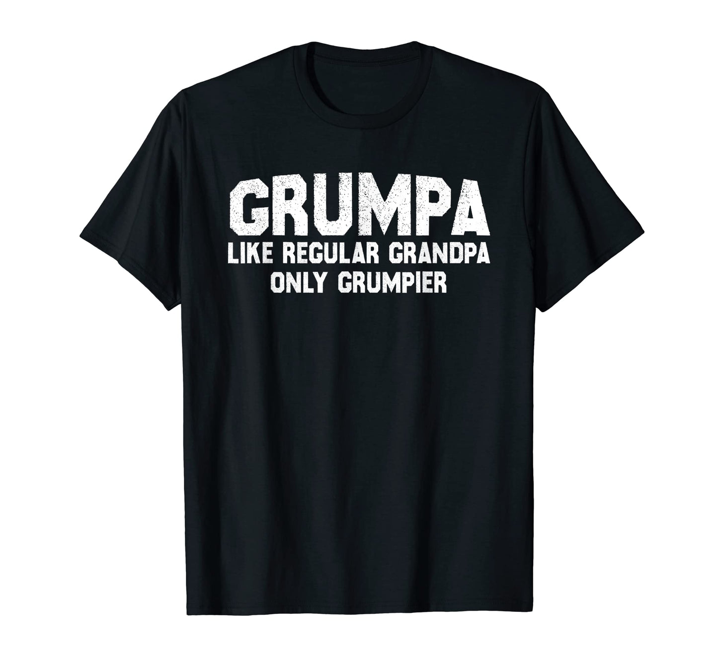 Funny Grumpa Like Regular Grandpa T-Shirt - Novelty Apparel for Adults - T-Shirt, Sweatshirt, Hoodie