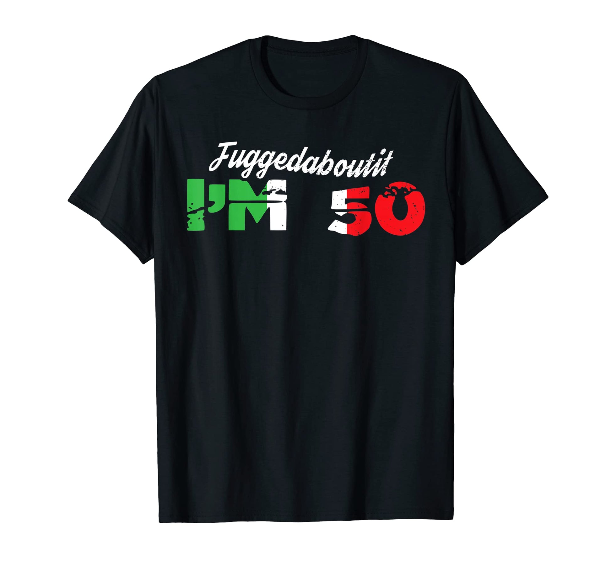 Fuggedaboutit Funny Italian 50Th T-Shirt - Aesthetic Graphic Men Women - T-Shirt, Sweatshirt, Hoodie