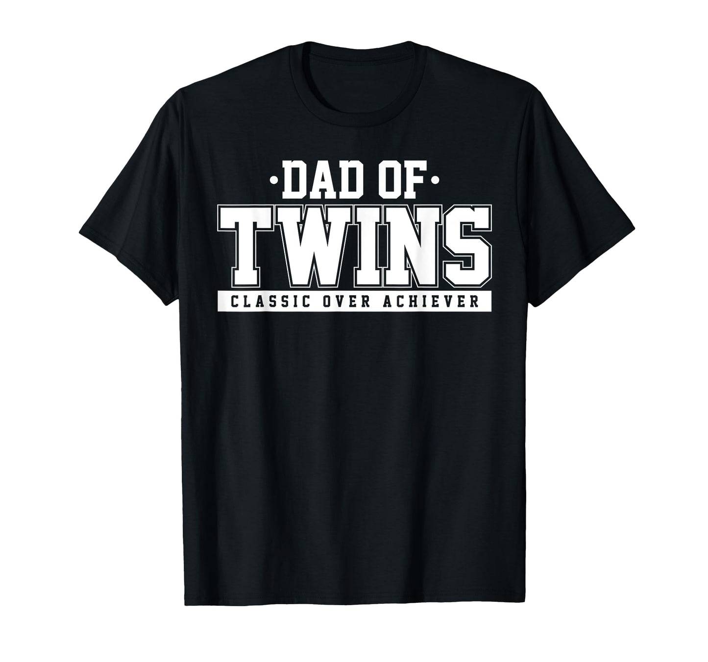 Dad Twins Over Achiever Fun Fathers Day T-Shirt - Trendy Graphic Unisex - T-Shirt, Sweatshirt, Hoodie
