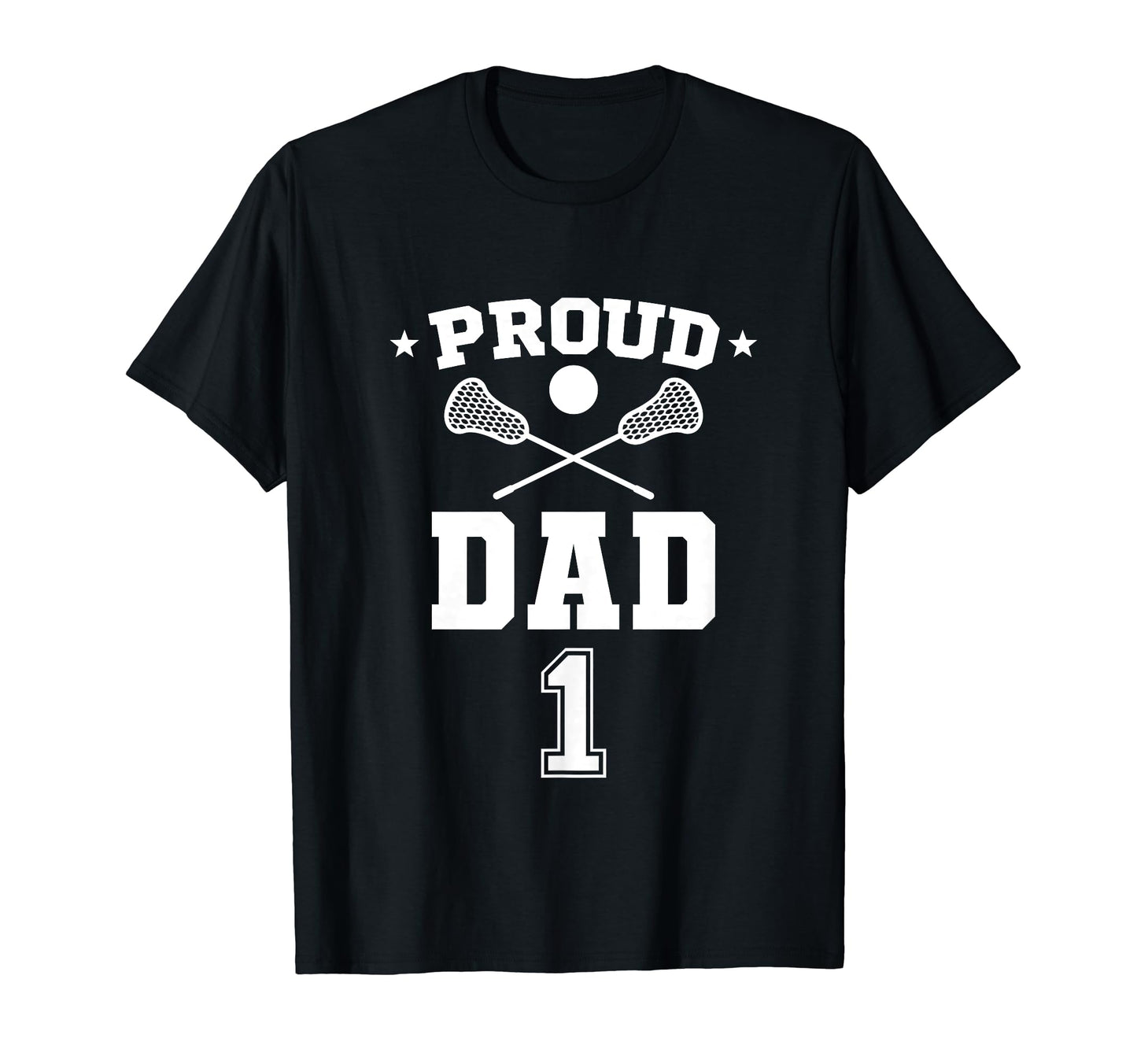 Proud Lacrosse Dad Number 1 T-Shirt - Streetwear Style Men Women - T-Shirt, Sweatshirt, Hoodie