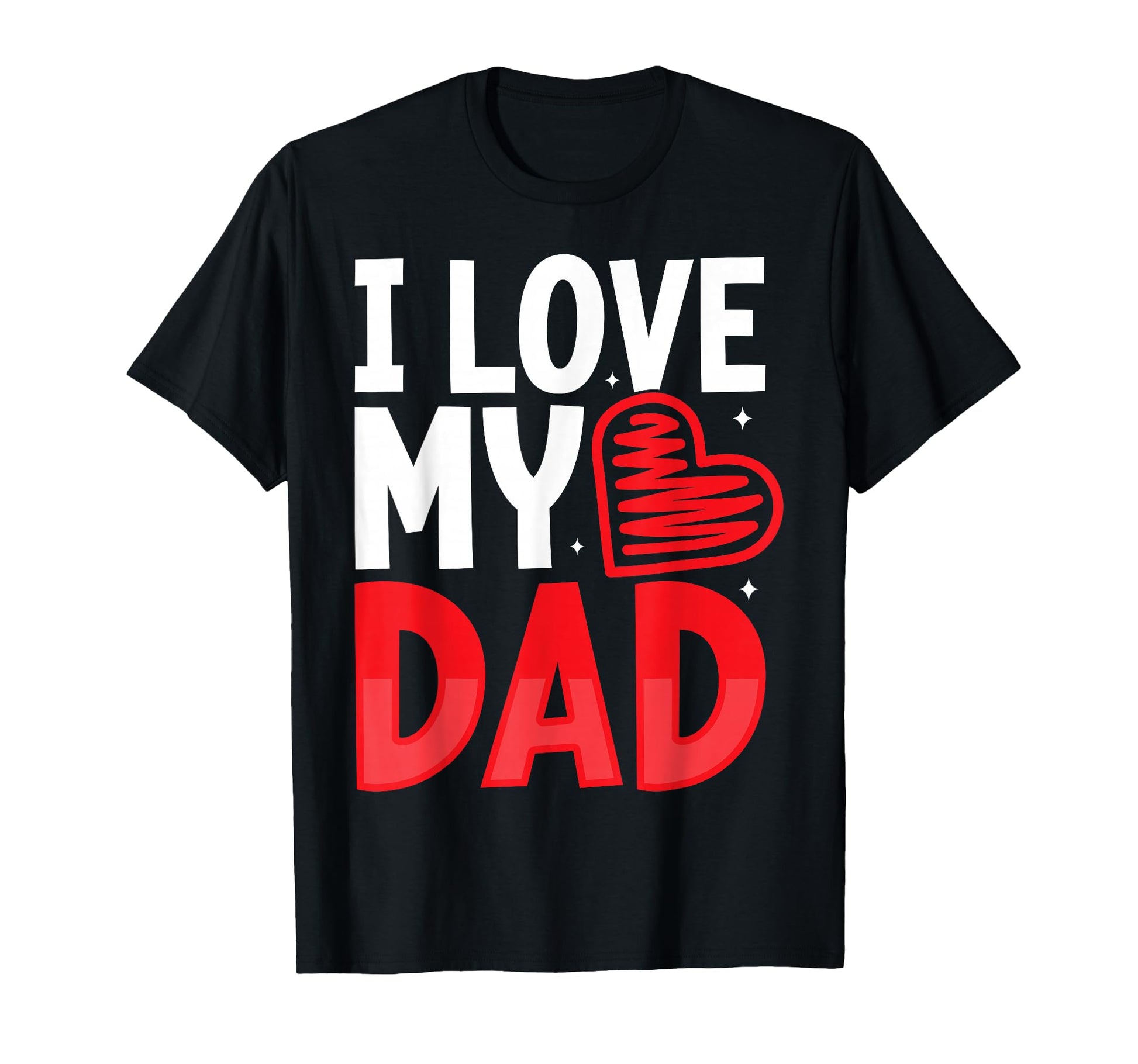 I Love My Dad Fathers Day Heart T-Shirt - Trendy Graphic for Adults - T-Shirt, Sweatshirt, Hoodie