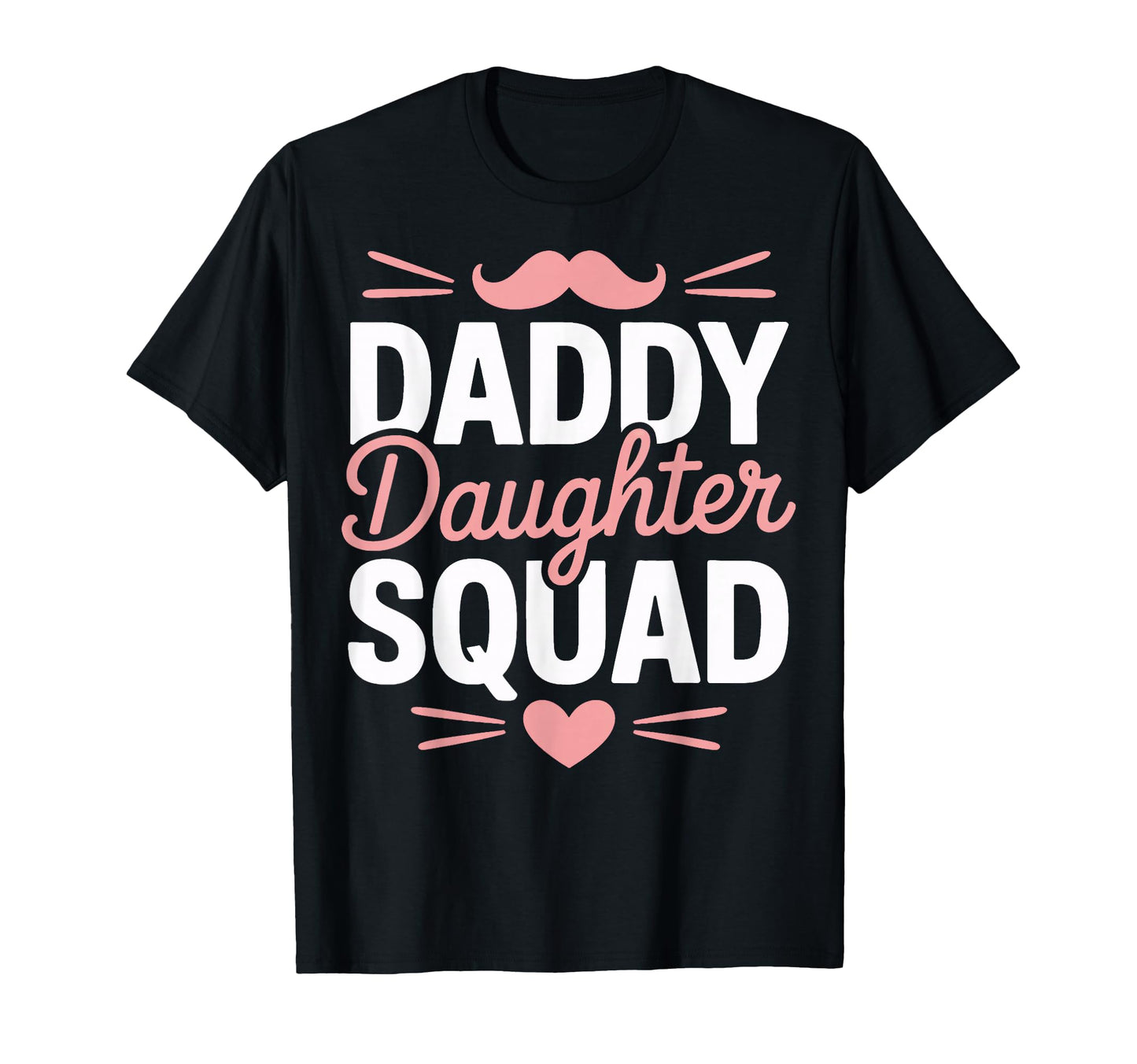 Daddy Daughter Squad Family Dad And T-Shirt - Custom Art Print Men Women - T-Shirt, Sweatshirt, Hoodie