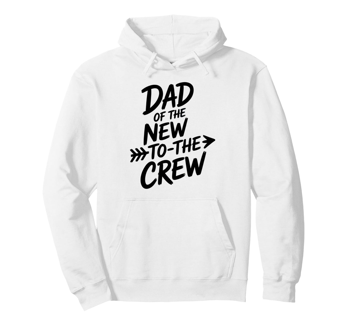 Dad New To Crew Dads Newborn Hoodie - Streetwear Style for Adults - T-Shirt, Sweatshirt, Hoodie