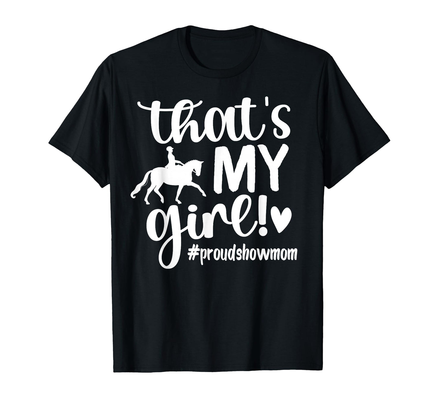 Thats My Proud Horse Show Mom T-Shirt - Aesthetic Graphic Men Women - T-Shirt, Sweatshirt, Hoodie