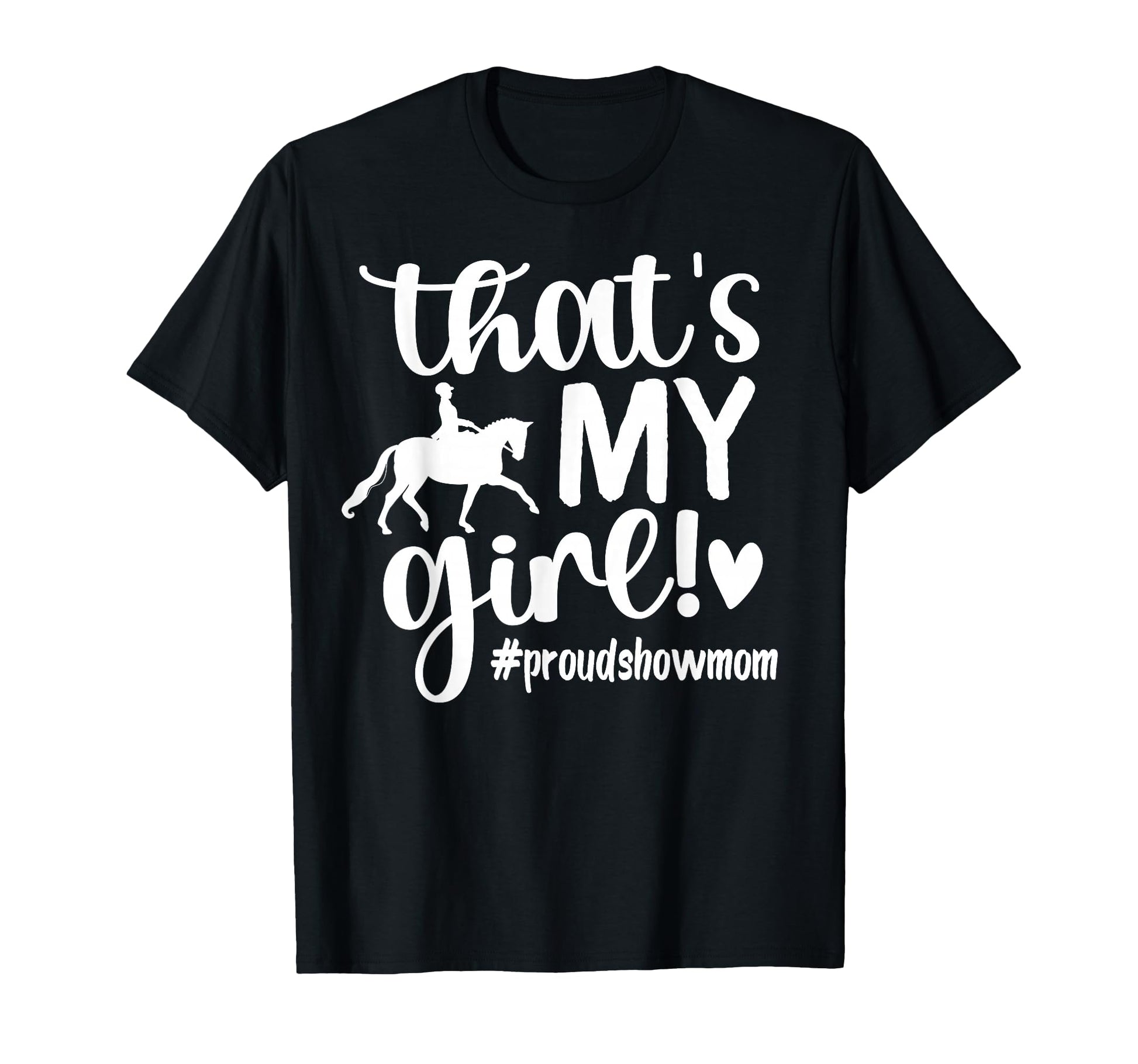 Thats My Proud Horse Show Mom T-Shirt - Aesthetic Graphic Men Women - T-Shirt, Sweatshirt, Hoodie