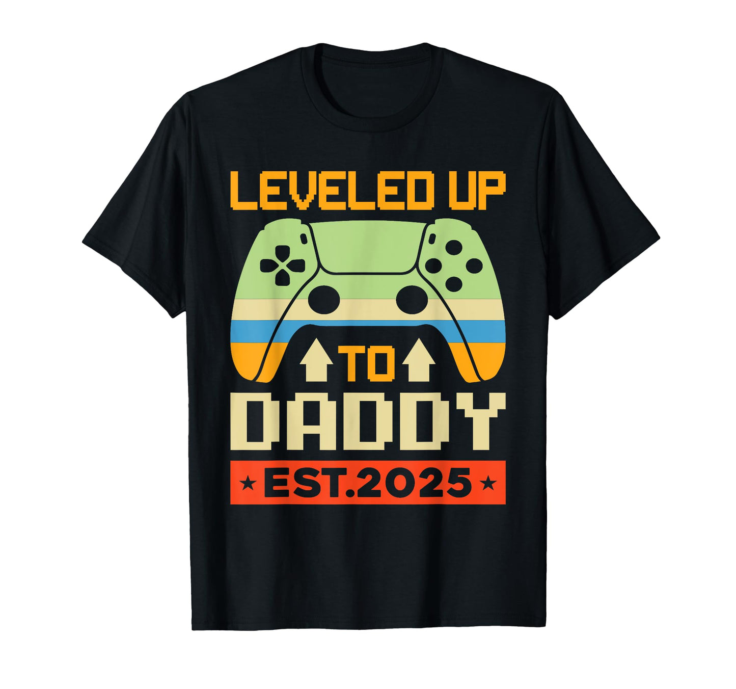 Im Going To Be Daddy 2025 I Leveled Up T-Shirt - Streetwear Style Unisex - T-Shirt, Sweatshirt, Hoodie