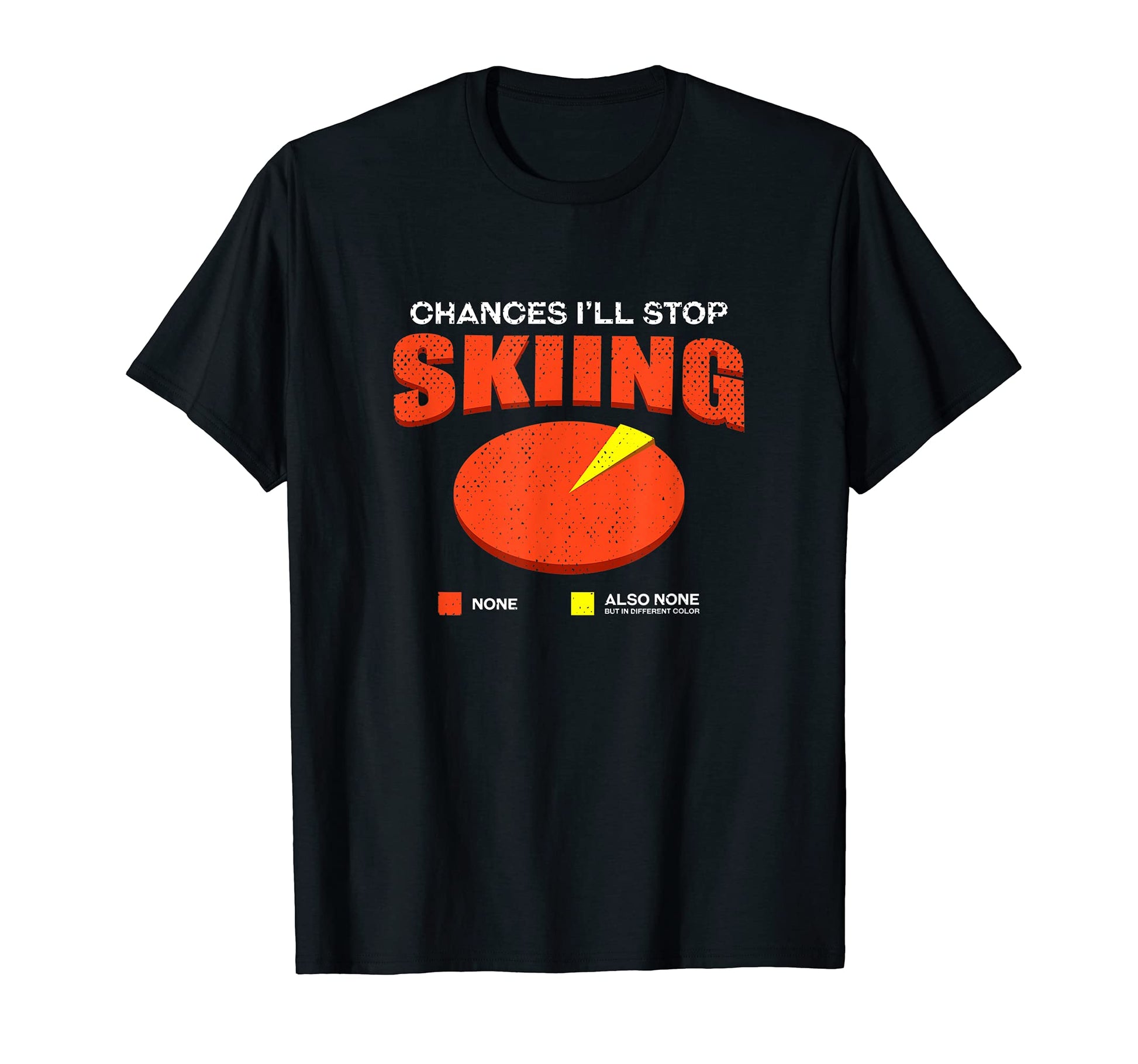 Chances Ill Stop Snow Skiing None Funny T-Shirt - Aesthetic Graphic Unisex - T-Shirt, Sweatshirt, Hoodie
