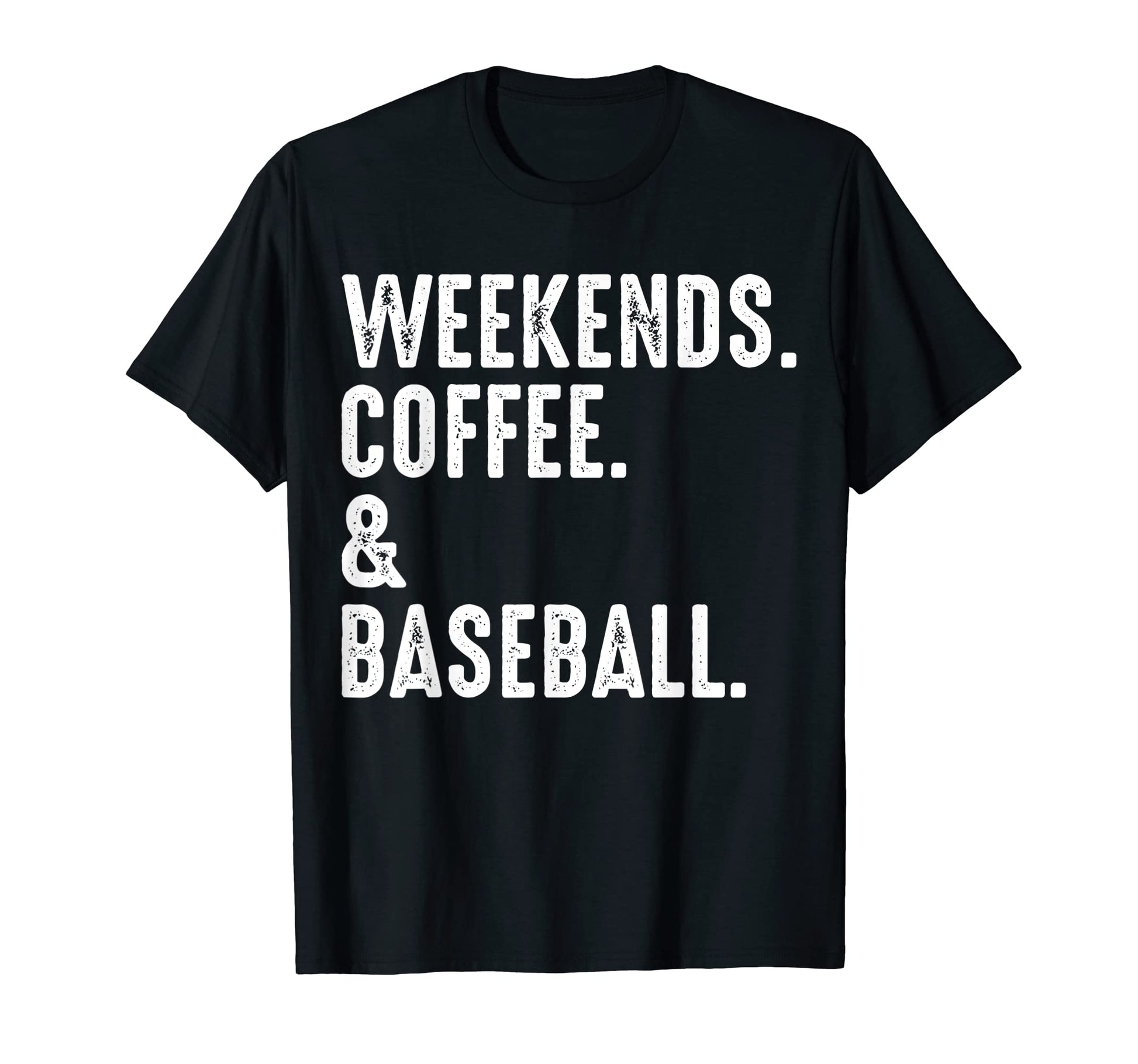 Weekends Coffee And Baseball Funny T-Shirt - Unique Graphic Unisex - T-Shirt, Sweatshirt, Hoodie