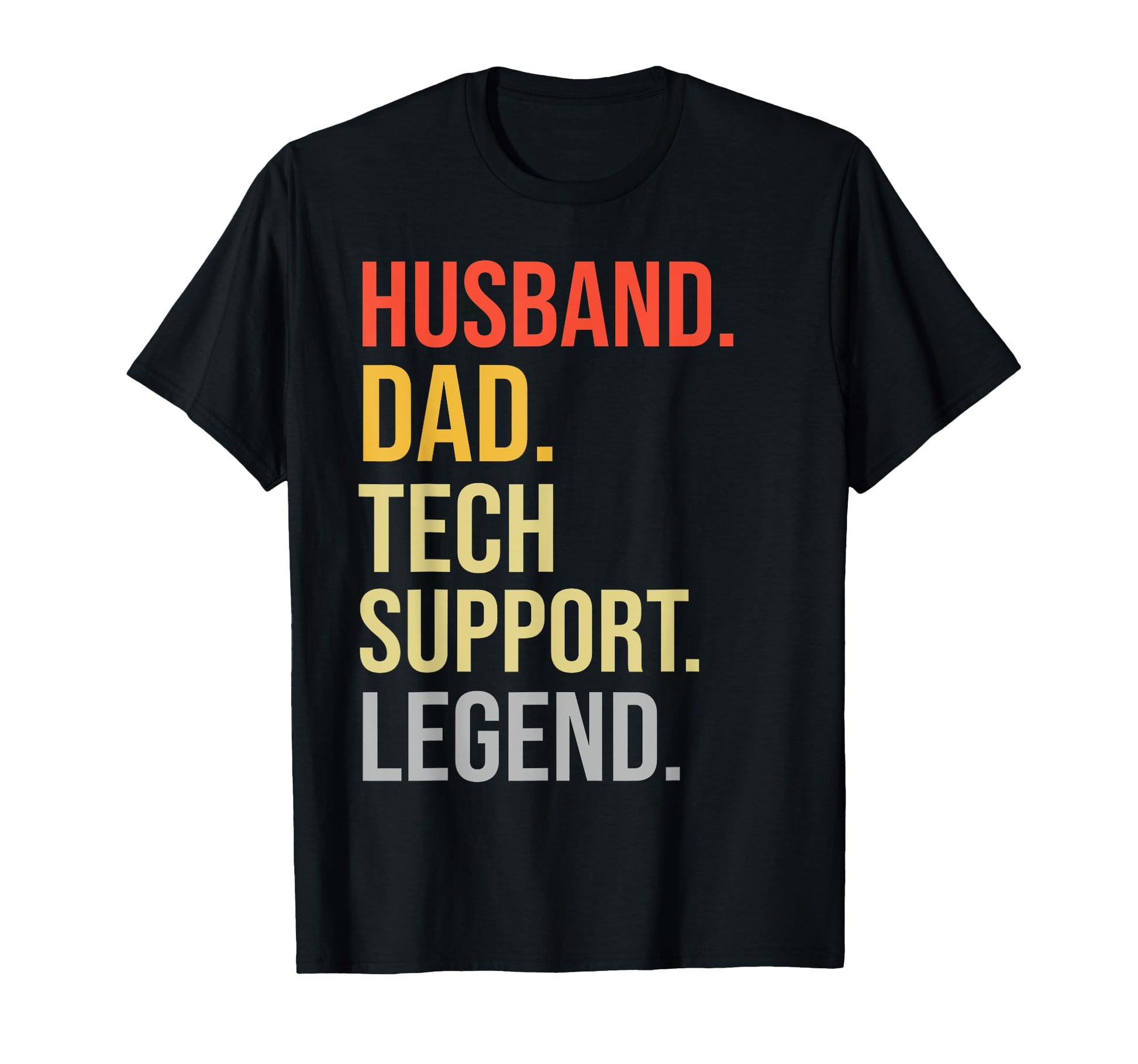 Mens Funny Husband Dad Tech Support Legend T-Shirt - Unique Graphic Unisex - T-Shirt, Sweatshirt, Hoodie
