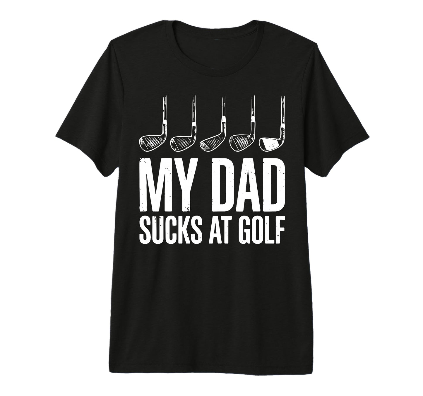 My Dad Sucks Golf Tri Blend T-Shirt - Novelty Apparel for Adults - T-Shirt, Sweatshirt, Hoodie