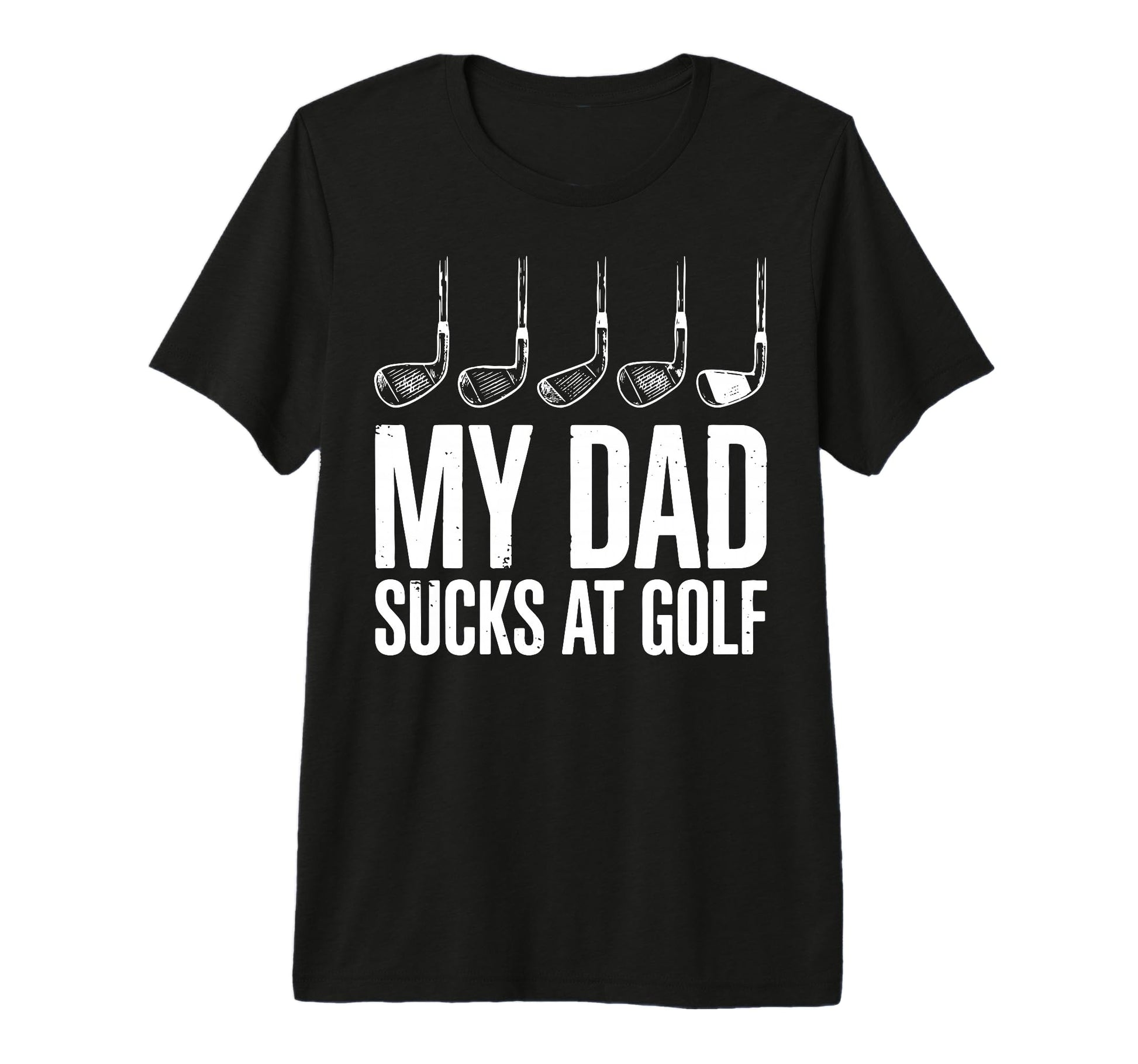 My Dad Sucks Golf Tri Blend T-Shirt - Novelty Apparel for Adults - T-Shirt, Sweatshirt, Hoodie