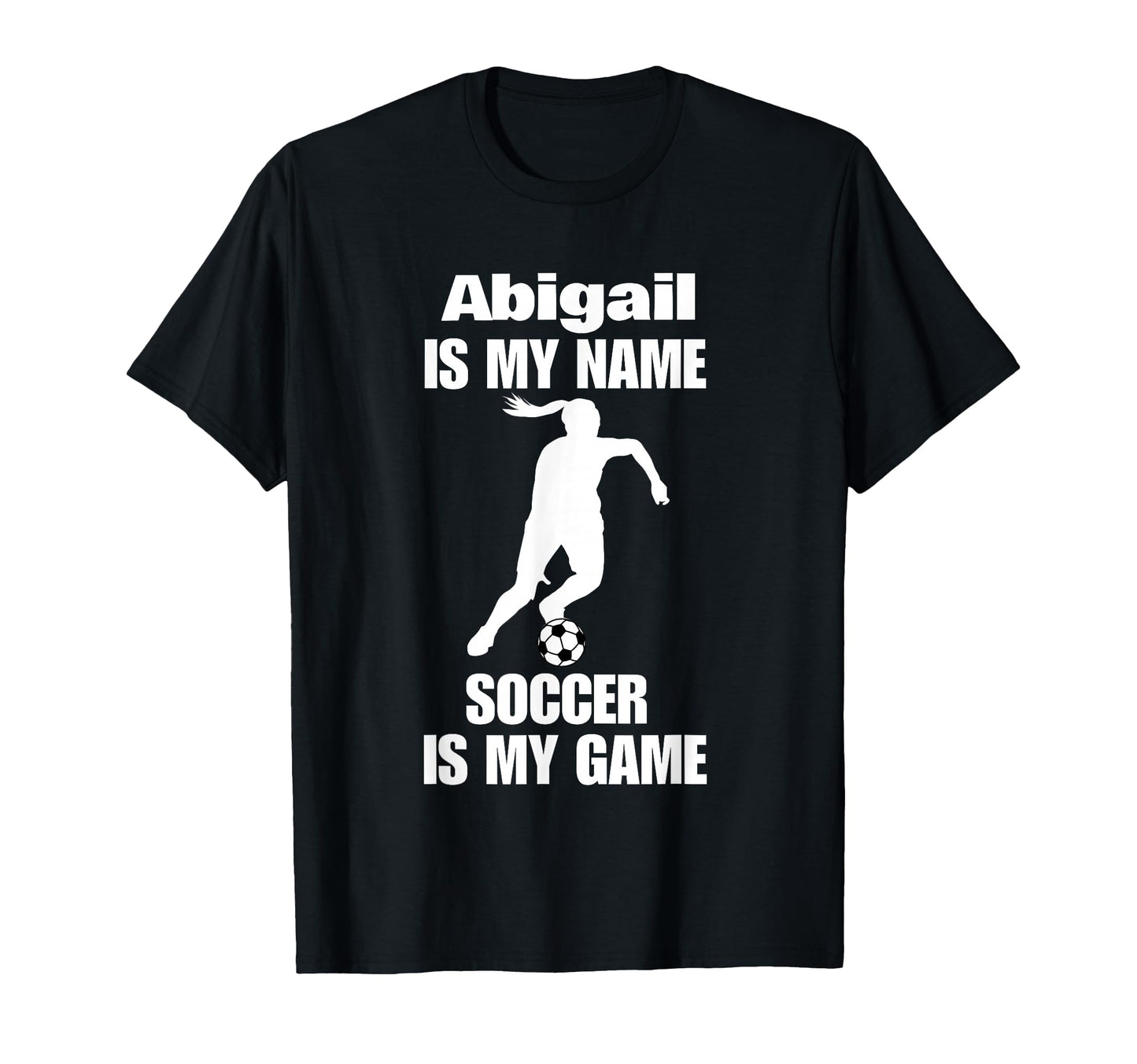 Womens Abigail Is My Name Soccer Is My T-Shirt - Trendy Graphic for Adults - T-Shirt, Sweatshirt, Hoodie