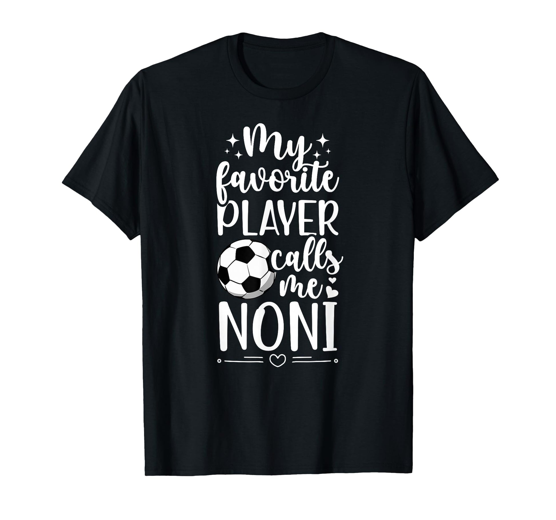 My Favorite Soccer Player Noni Soccer T-Shirt - Graphic Print for Adults - T-Shirt, Sweatshirt, Hoodie