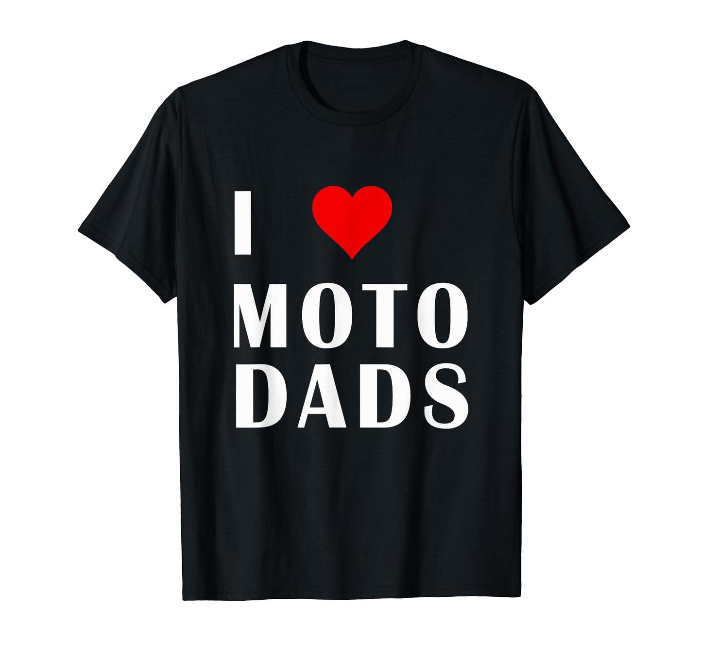 I Heart Moto Dads Motorcycle Dirt T-Shirt - Novelty Apparel for Adults - T-Shirt, Sweatshirt, Hoodie