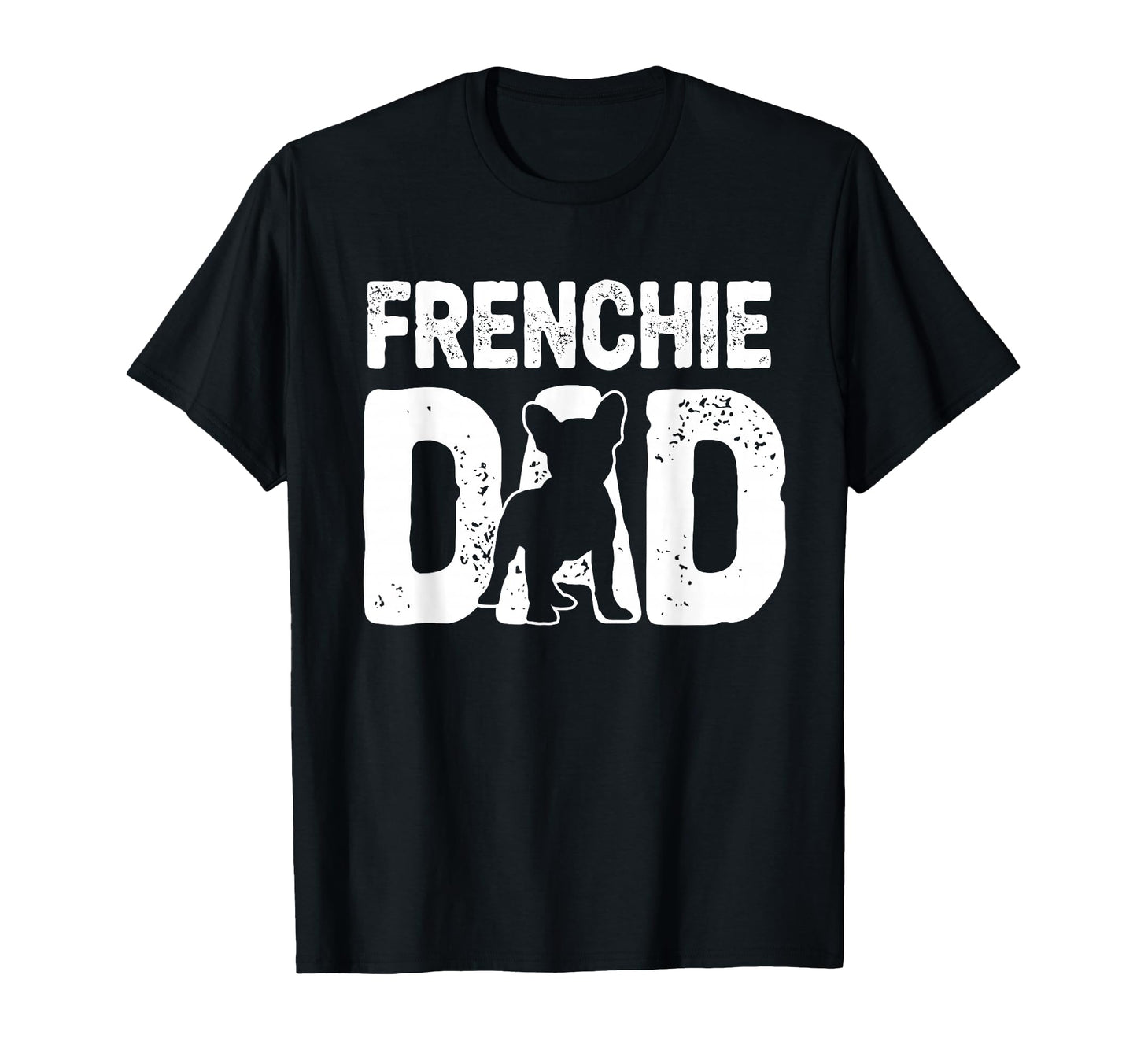 Funny Frenchie Dad Dog Lover French T-Shirt - Casual Everyday Wear Unisex - T-Shirt, Sweatshirt, Hoodie