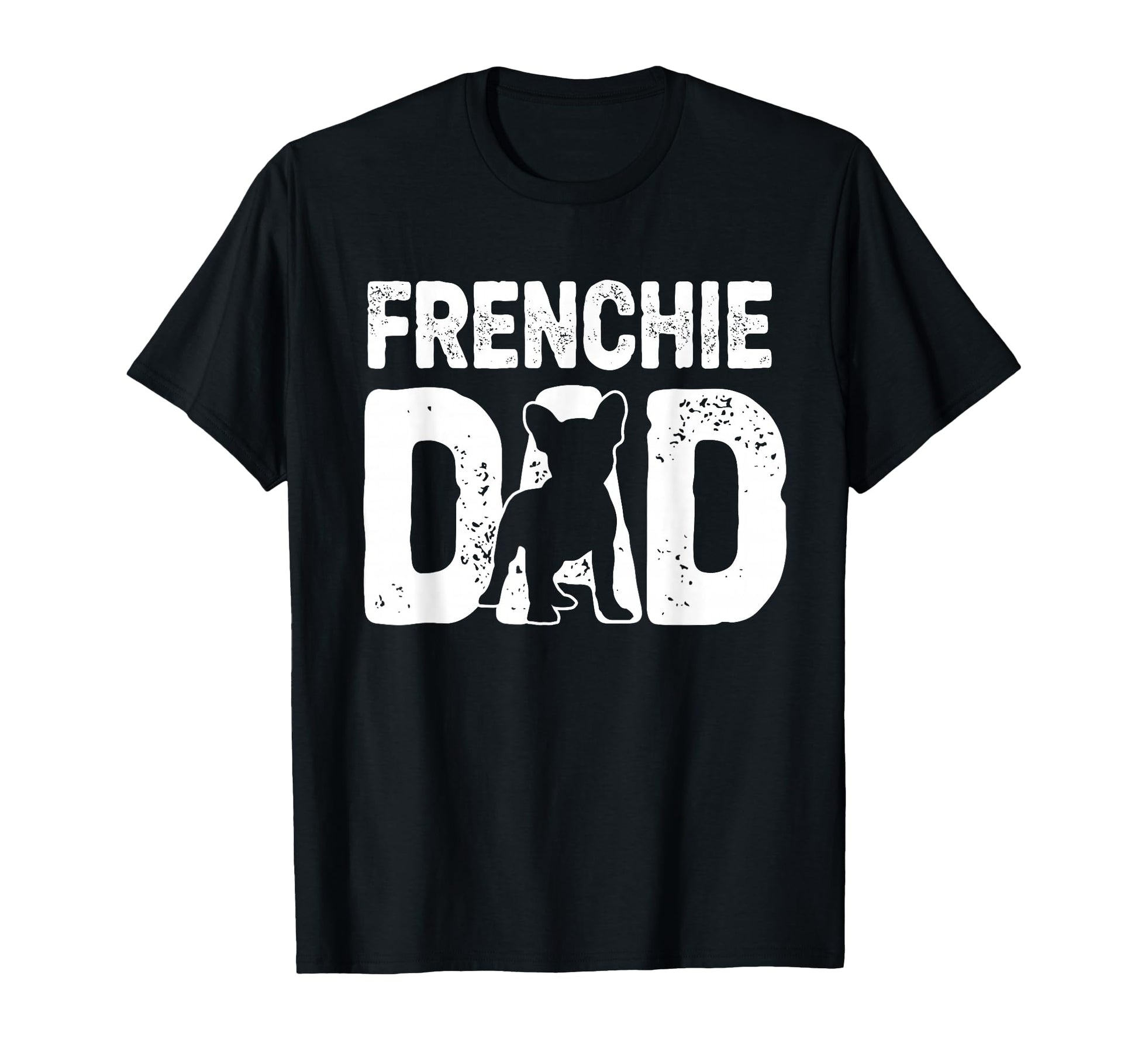 Funny Frenchie Dad Dog Lover French T-Shirt - Casual Everyday Wear Unisex - T-Shirt, Sweatshirt, Hoodie