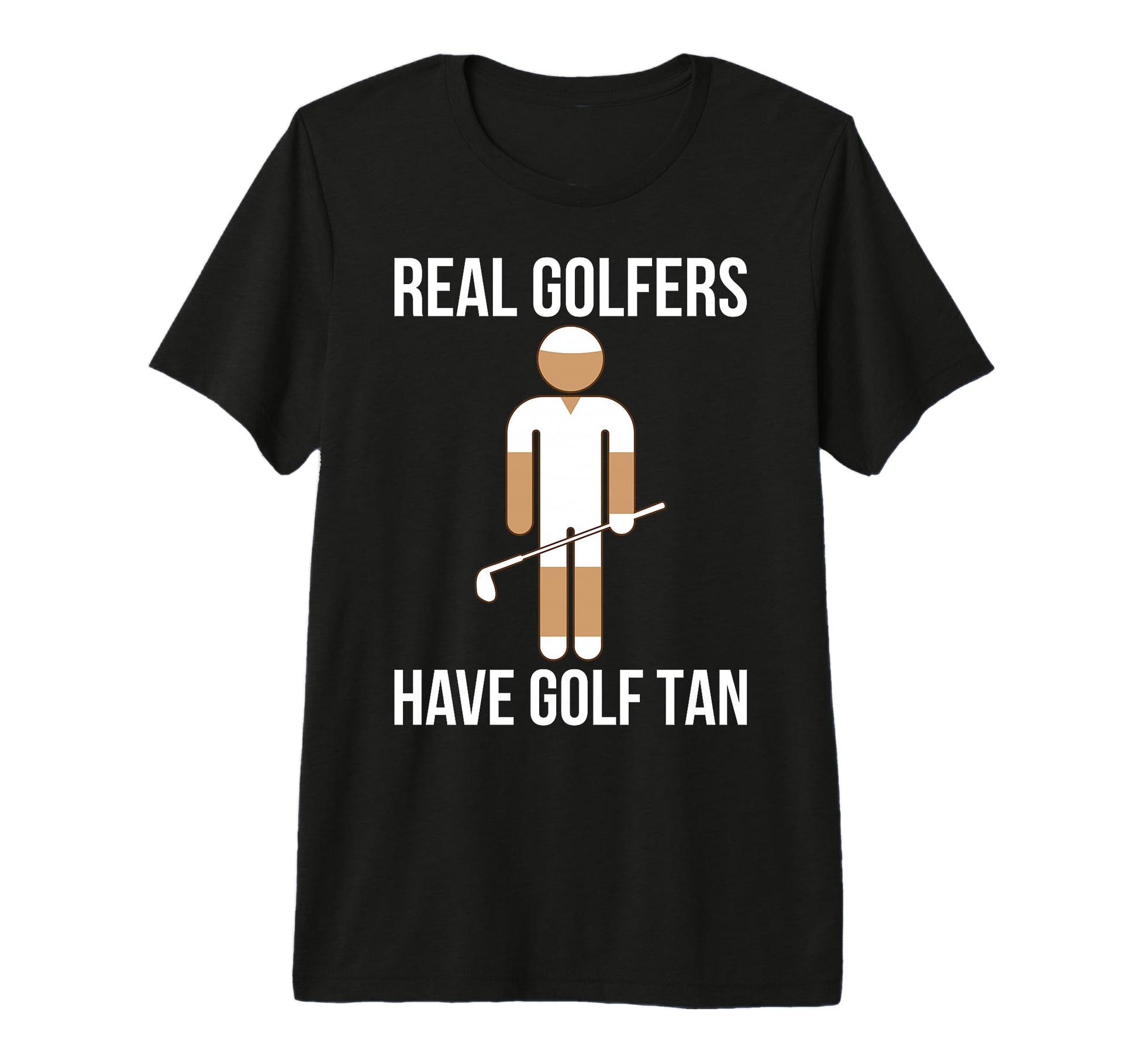 Real Golfers Have Golf Tan Funny Golf T-Shirt - Novelty Apparel for Adults - T-Shirt, Sweatshirt, Hoodie