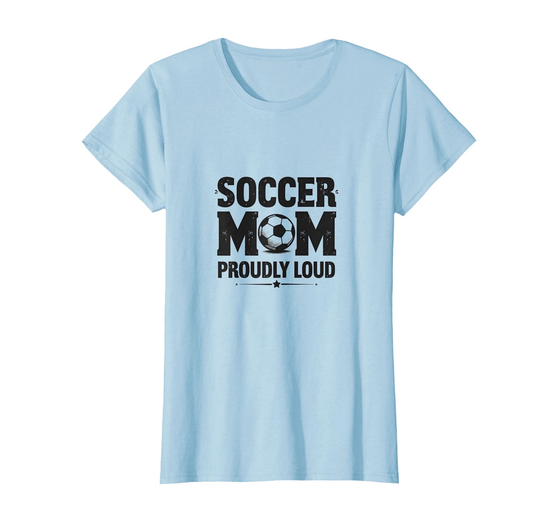 Soccer Mom Proudly Loud Sports Parent T-Shirt - Minimalist Print Unisex - T-Shirt, Sweatshirt, Hoodie