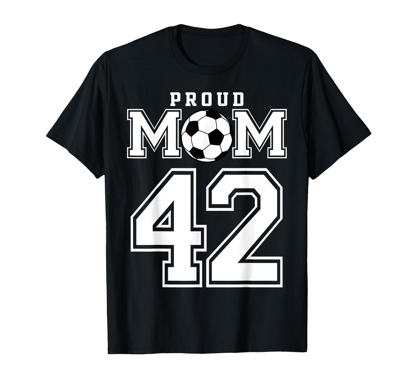 Number 42 Custom Proud Soccer Futbol Mom T-Shirt - Graphic Print Men Women - T-Shirt, Sweatshirt, Hoodie