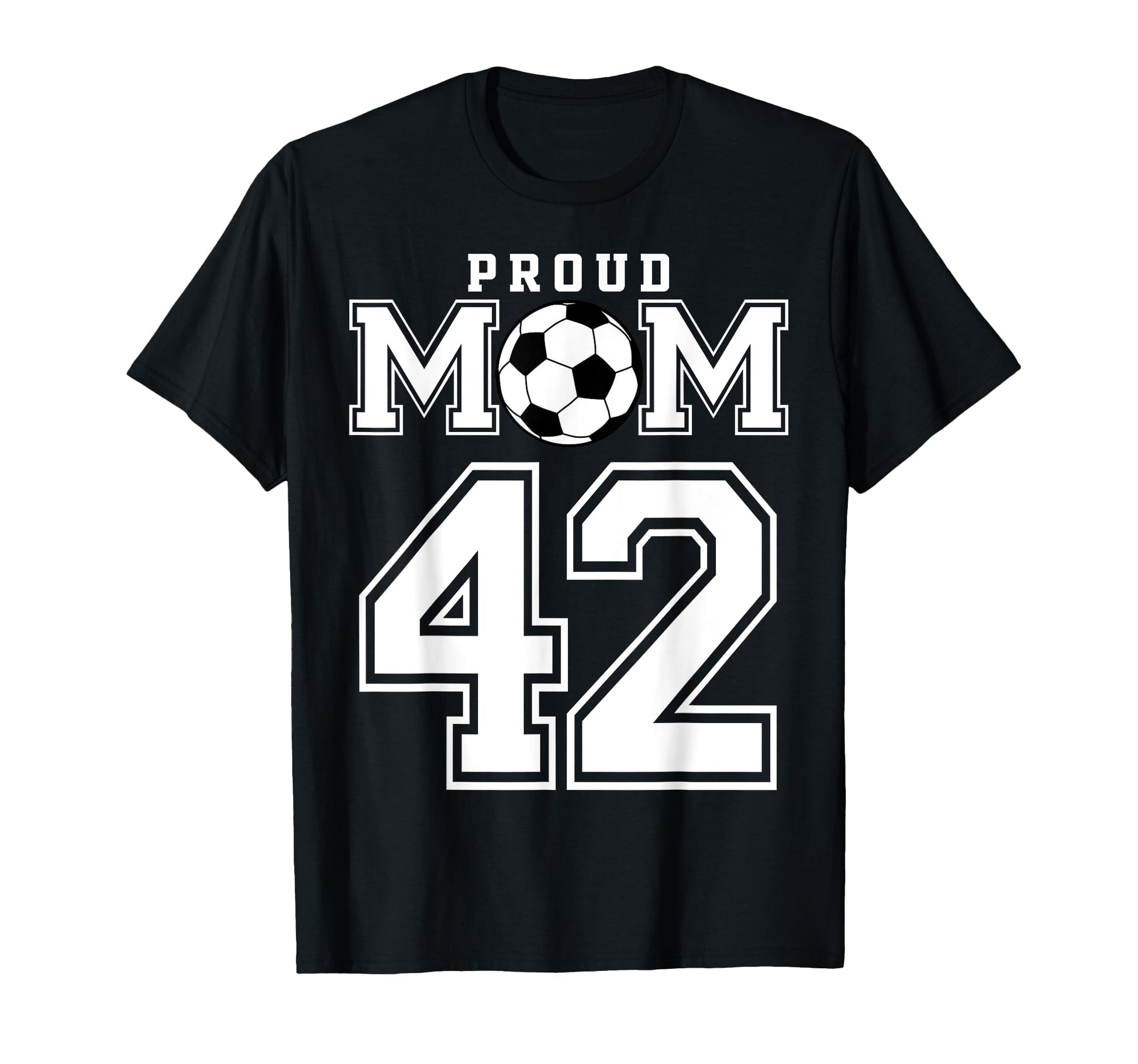 Number 42 Custom Proud Soccer Futbol Mom T-Shirt - Graphic Print Men Women - T-Shirt, Sweatshirt, Hoodie