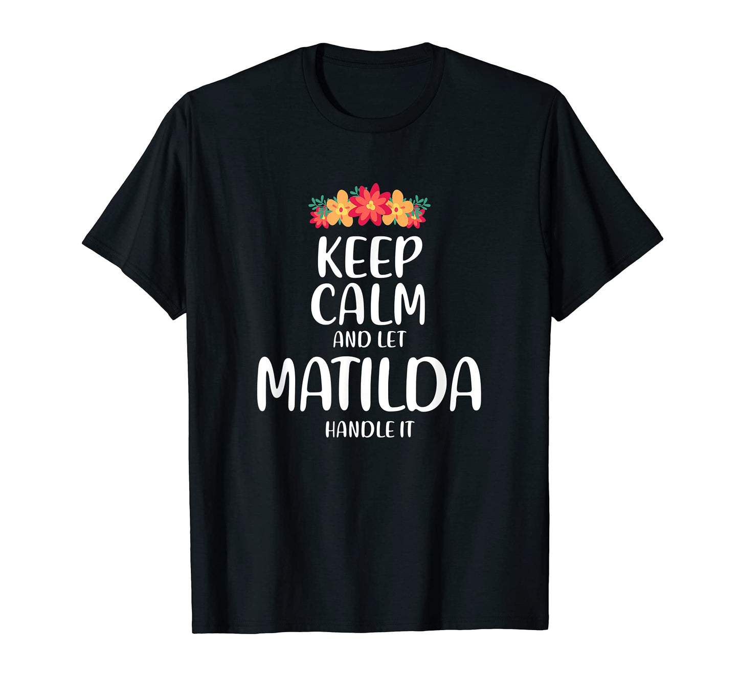 Matilda Keep Calm Personalized T-Shirt - Casual Everyday Wear for Adults - T-Shirt, Sweatshirt, Hoodie