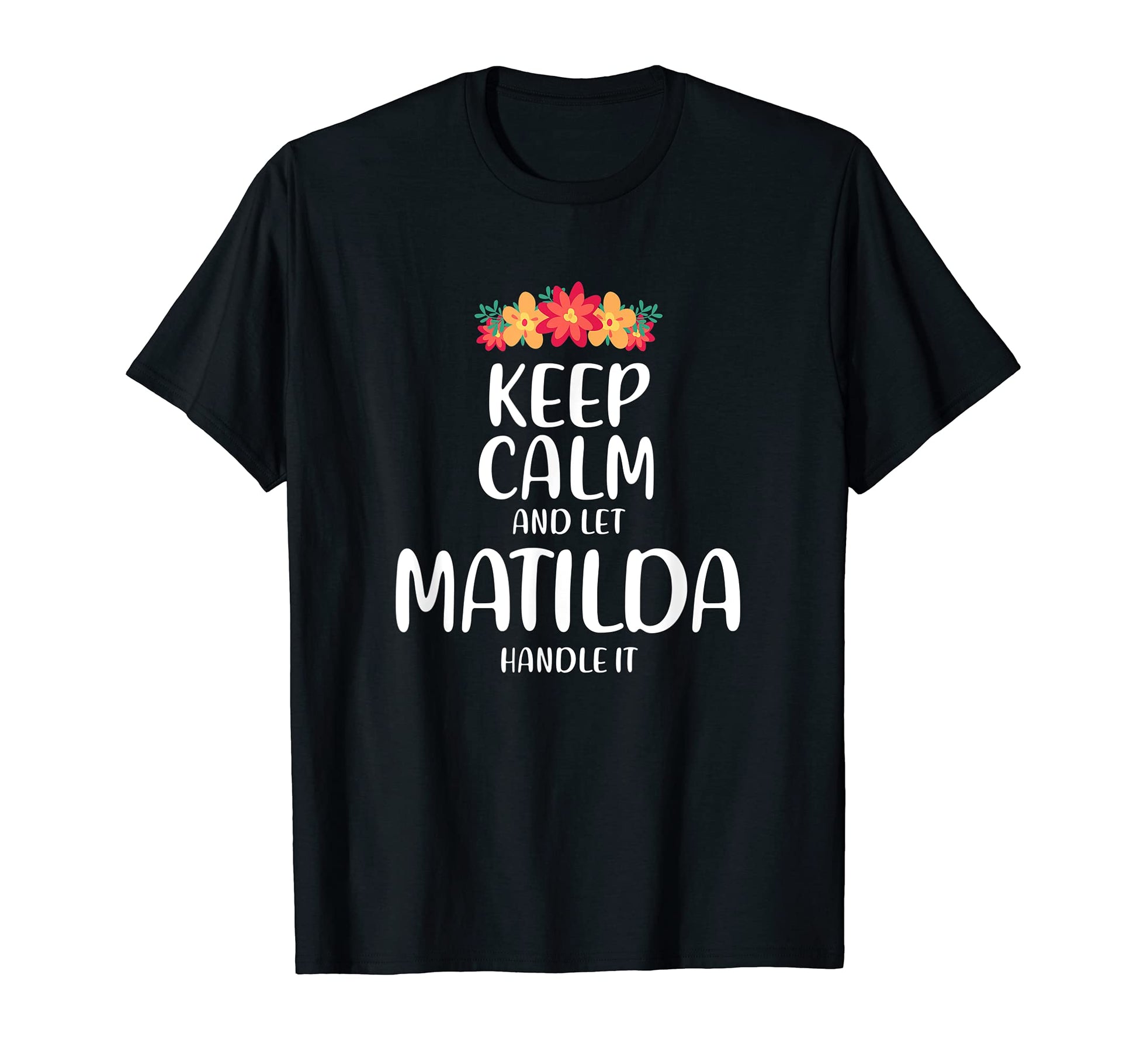 Matilda Keep Calm Personalized T-Shirt - Casual Everyday Wear for Adults - T-Shirt, Sweatshirt, Hoodie
