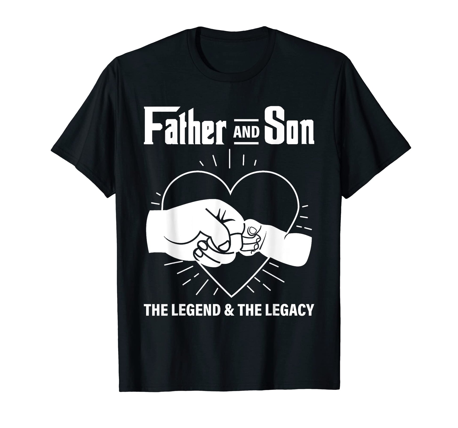 Father Son Legend Legacy Dad Life T-Shirt - Casual Everyday Wear Unisex - T-Shirt, Sweatshirt, Hoodie