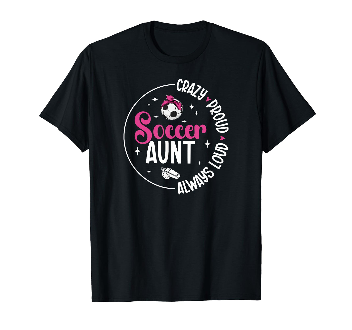 Crazy Proud Soccer Aunt Soccer T-Shirt - Aesthetic Graphic for Adults - T-Shirt, Sweatshirt, Hoodie