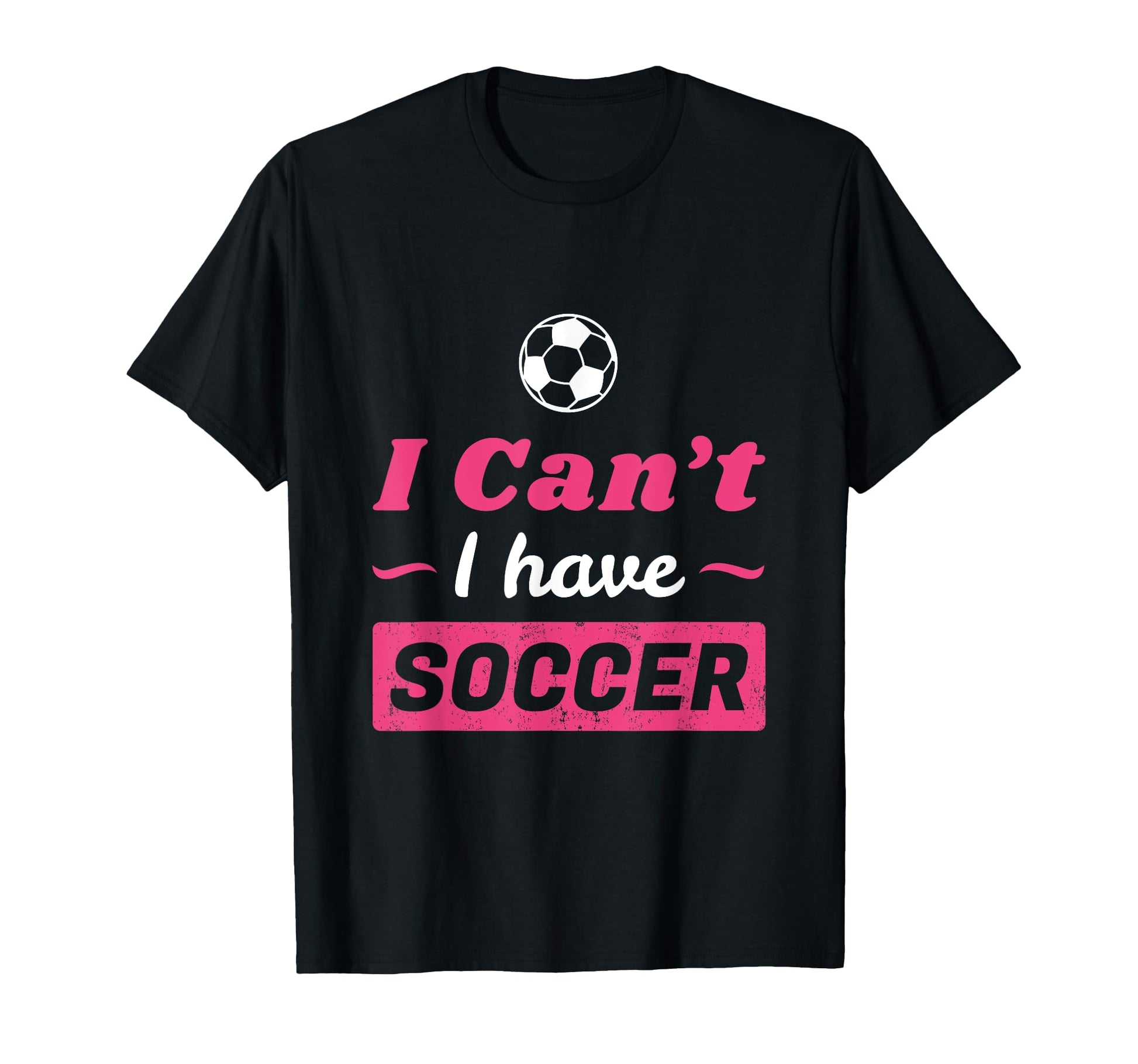 Cant I Have Soccer T-Shirt - Novelty Apparel Unisex - T-Shirt, Sweatshirt, Hoodie