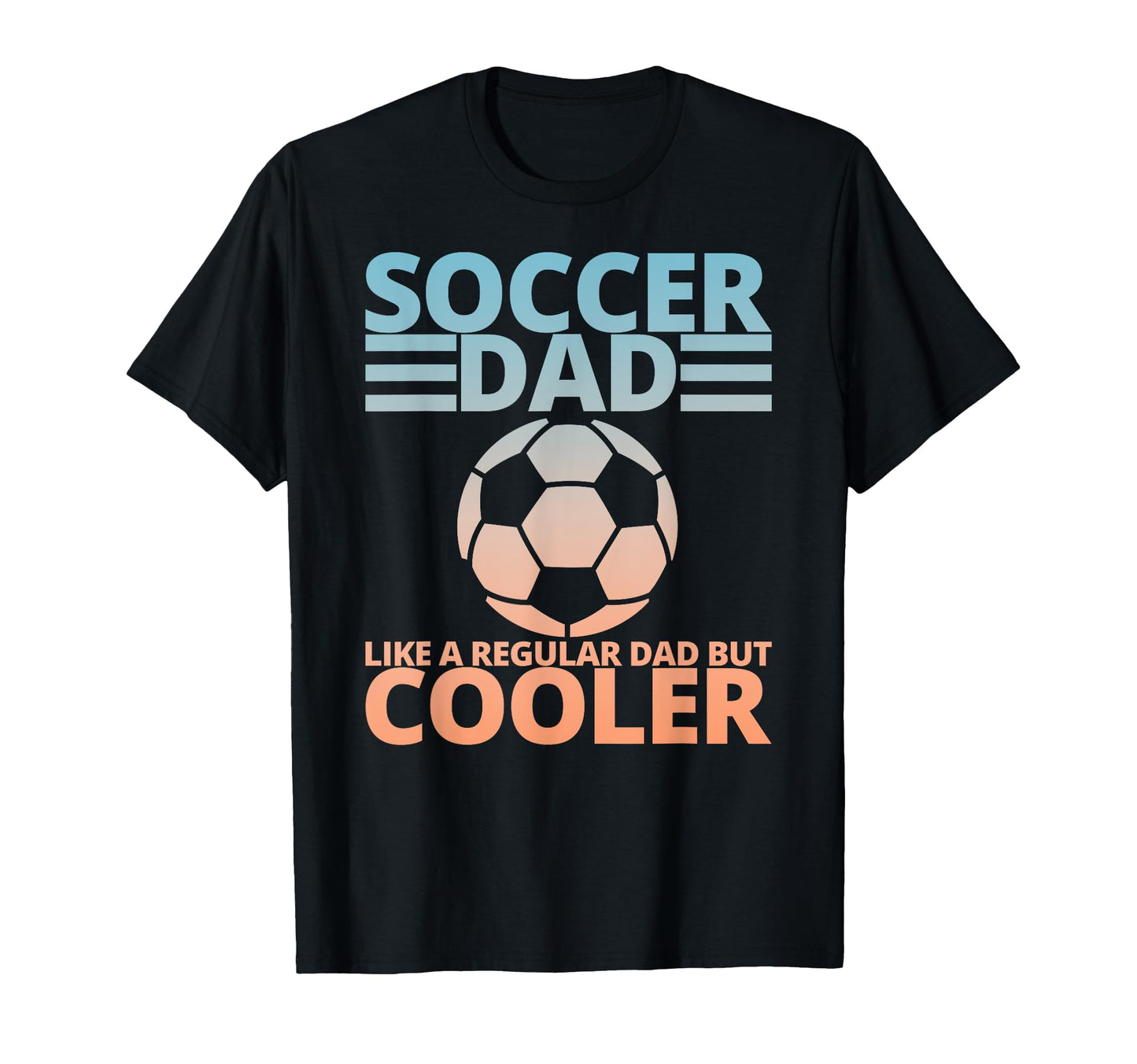 Soccer Dad Like Regular Dad But Cooler T-Shirt - Custom Art Print Unisex - T-Shirt, Sweatshirt, Hoodie