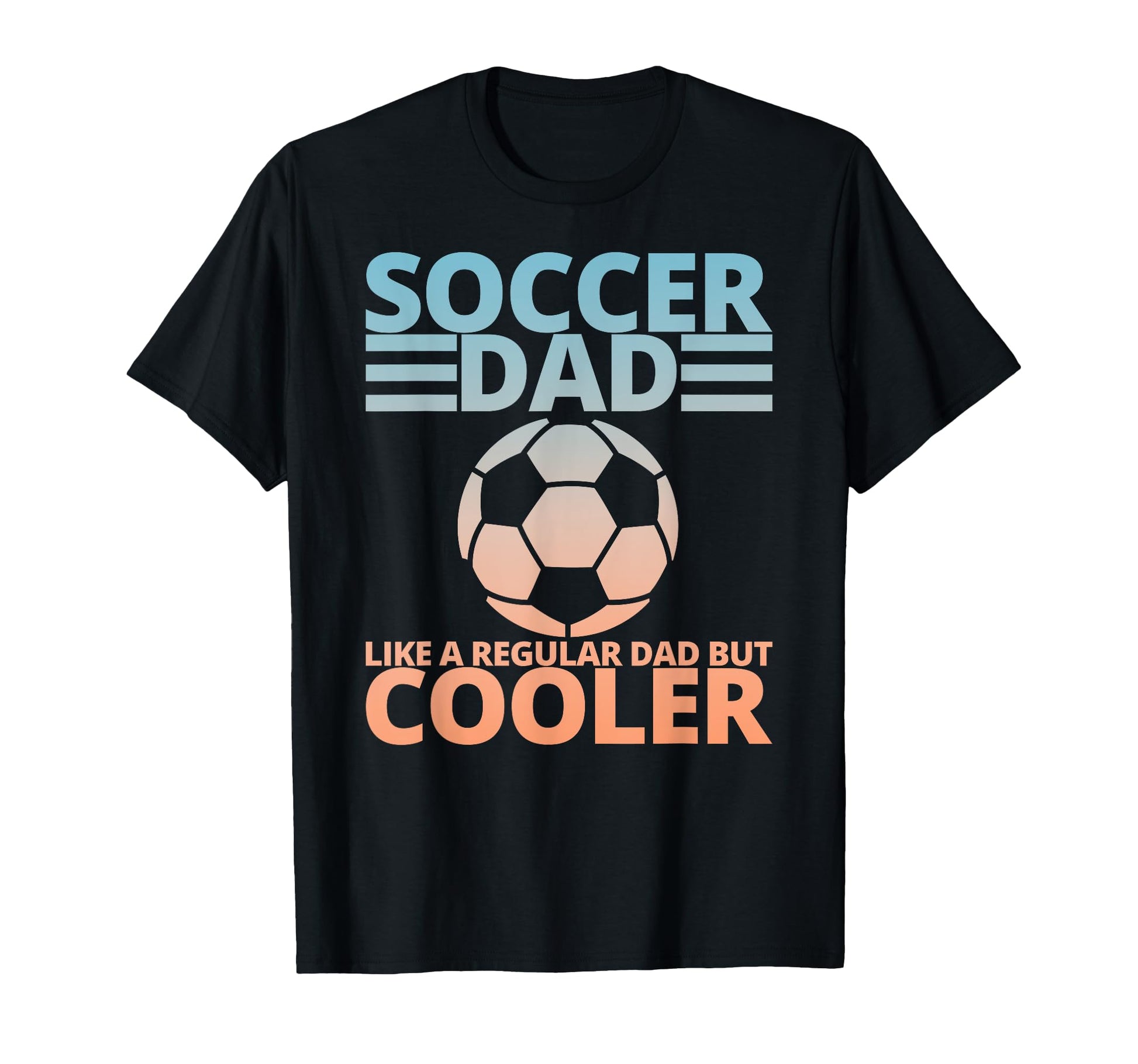 Soccer Dad Like Regular Dad But Cooler T-Shirt - Custom Art Print Unisex - T-Shirt, Sweatshirt, Hoodie