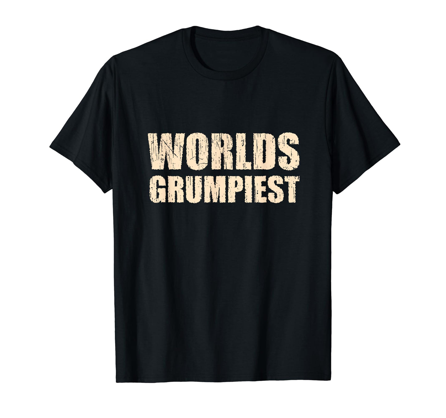 Worlds Grumpiest Funny Fathers Day T-Shirt - Fun Novelty Design Unisex - T-Shirt, Sweatshirt, Hoodie