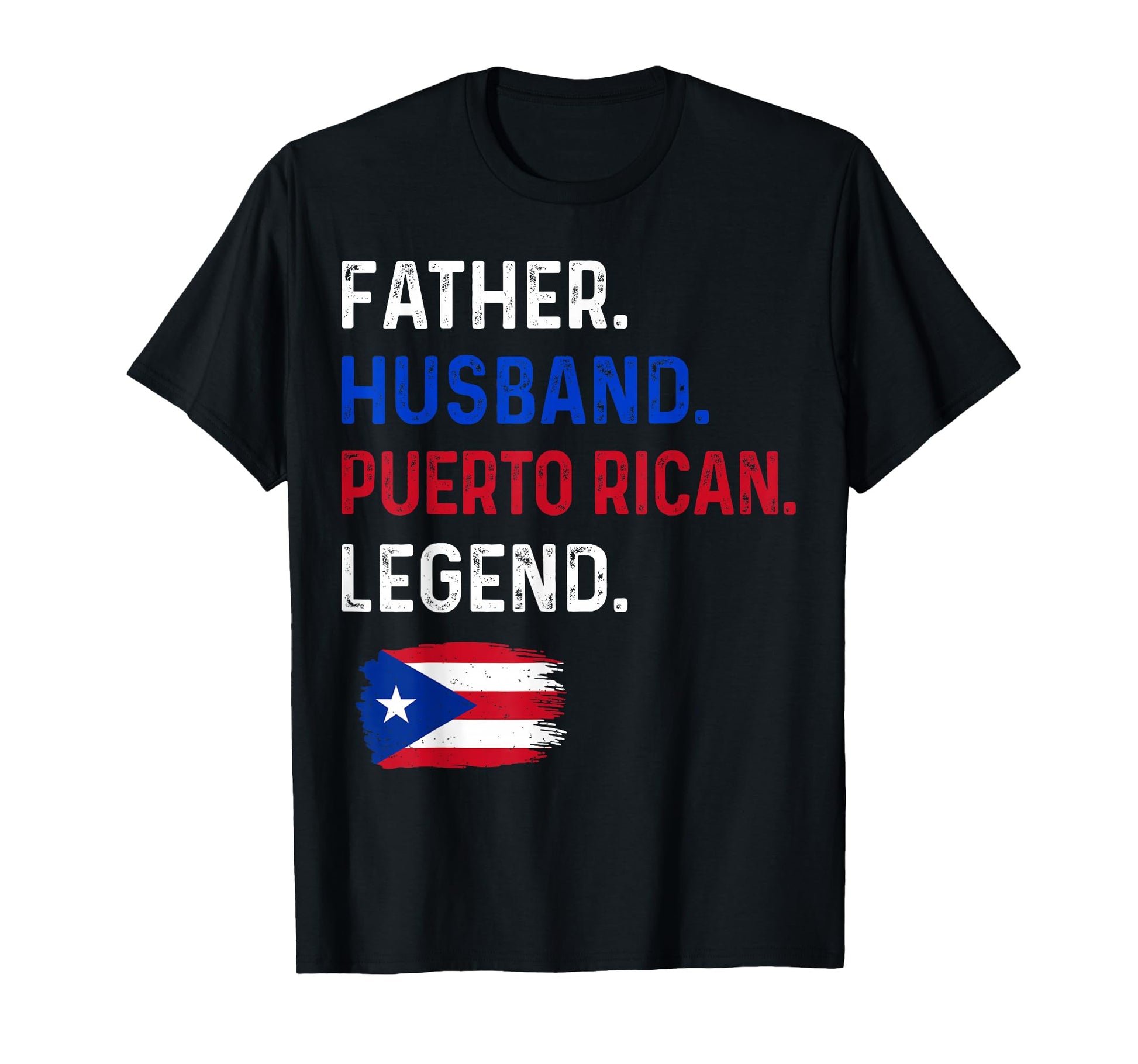 Father Husband Puerto Rican Legend Proud T-Shirt - Novelty Apparel Unisex - T-Shirt, Sweatshirt, Hoodie