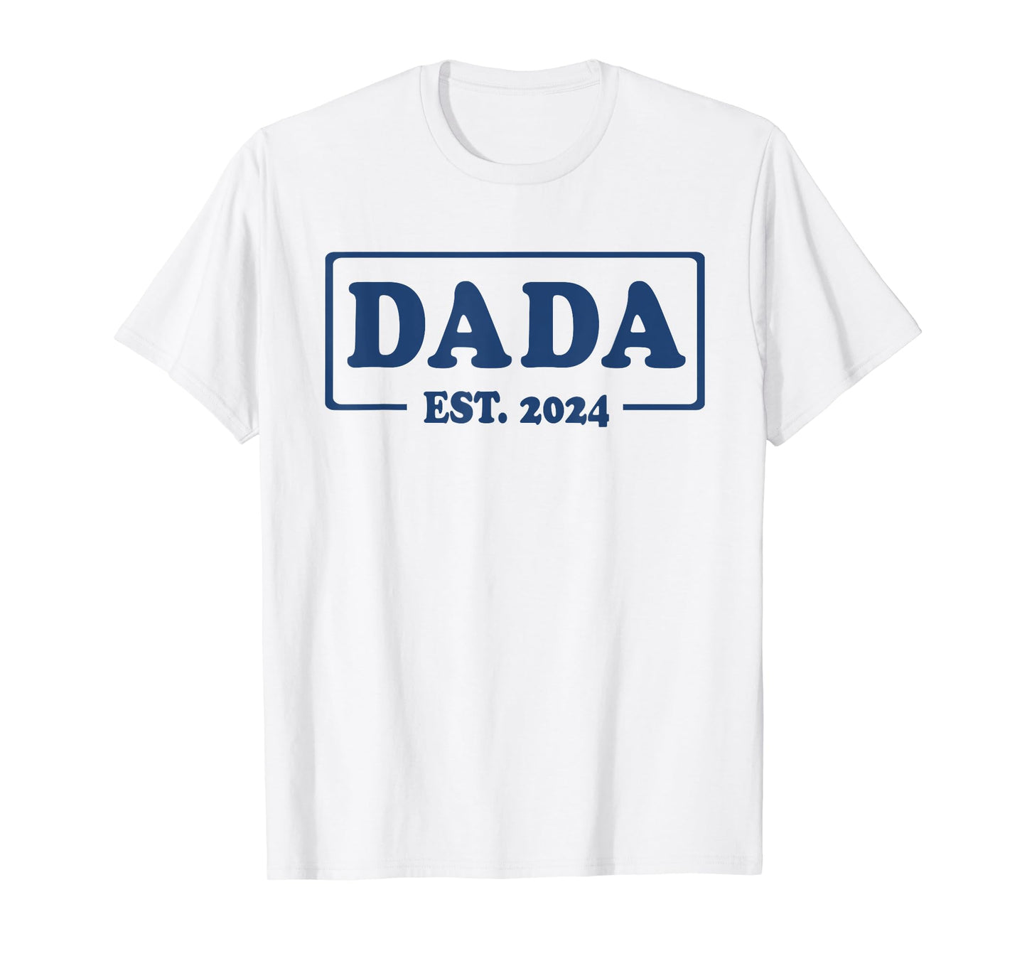 Dada New Dad Est 2024 T-Shirt - Minimalist Print Unisex - T-Shirt, Sweatshirt, Hoodie