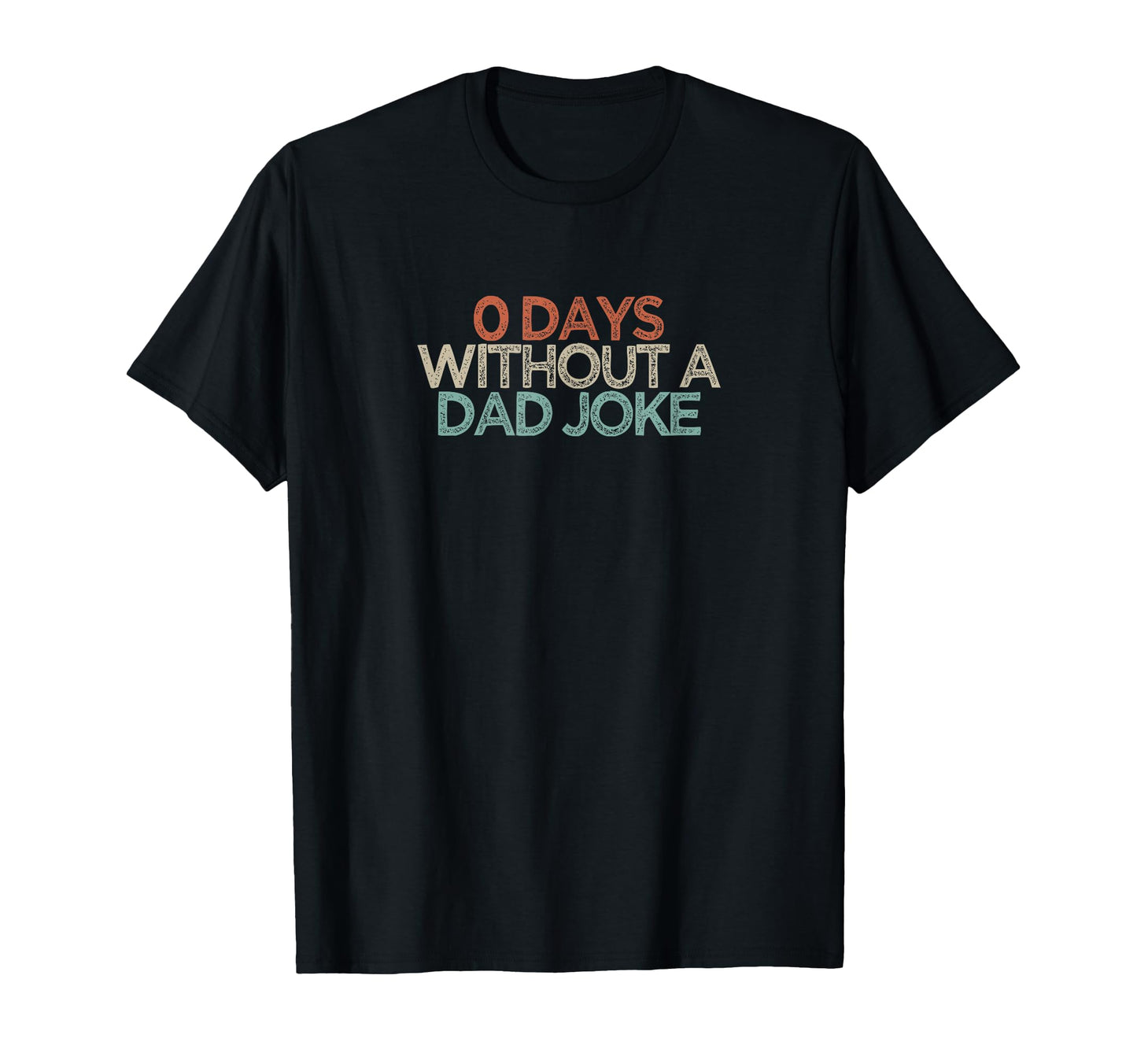 Funny 0 Days Without Dad Joke T-Shirt - Casual Everyday Wear Men Women - T-Shirt, Sweatshirt, Hoodie
