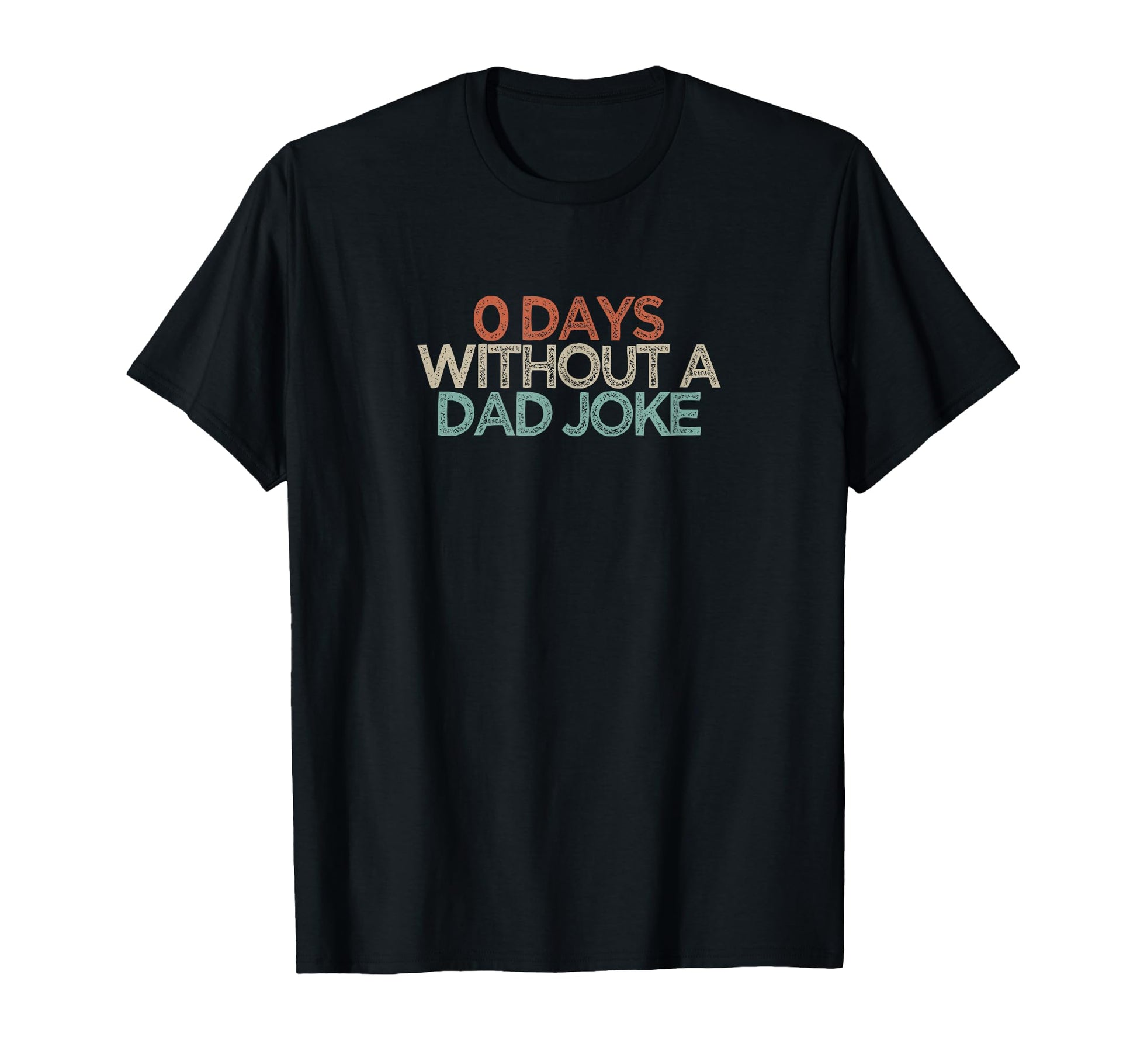 Funny 0 Days Without Dad Joke T-Shirt - Casual Everyday Wear Men Women - T-Shirt, Sweatshirt, Hoodie