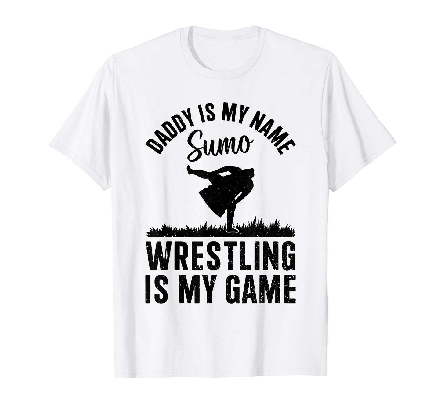 Daddy Is My Name Sumo Wrestling Is T-Shirt - Fun Novelty Design for Adults - T-Shirt, Sweatshirt, Hoodie